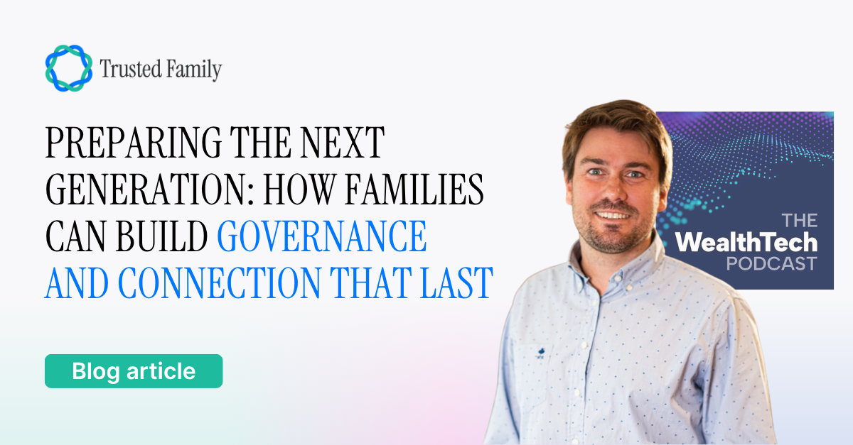 Preparing the Next Generation: How Families Can Build Governance and Connection That Last