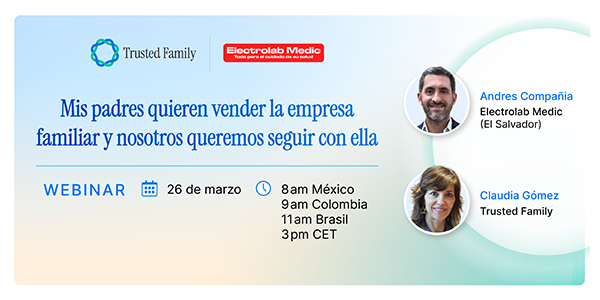 Webinar | Mis padres quieren vender la empresa familiar y nosotros queremos seguir con ella | Trusted Family