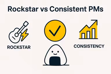 Stop Chasing Rockstar PMs: Why Consistency Builds Better Products