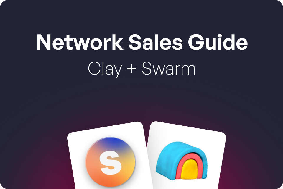 The Clay + Swarm Network Sales Guide