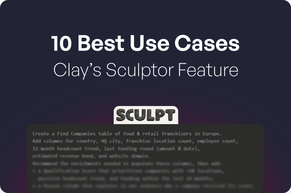 10 Best Use Cases with Clay’s Latest Sculptor Feature