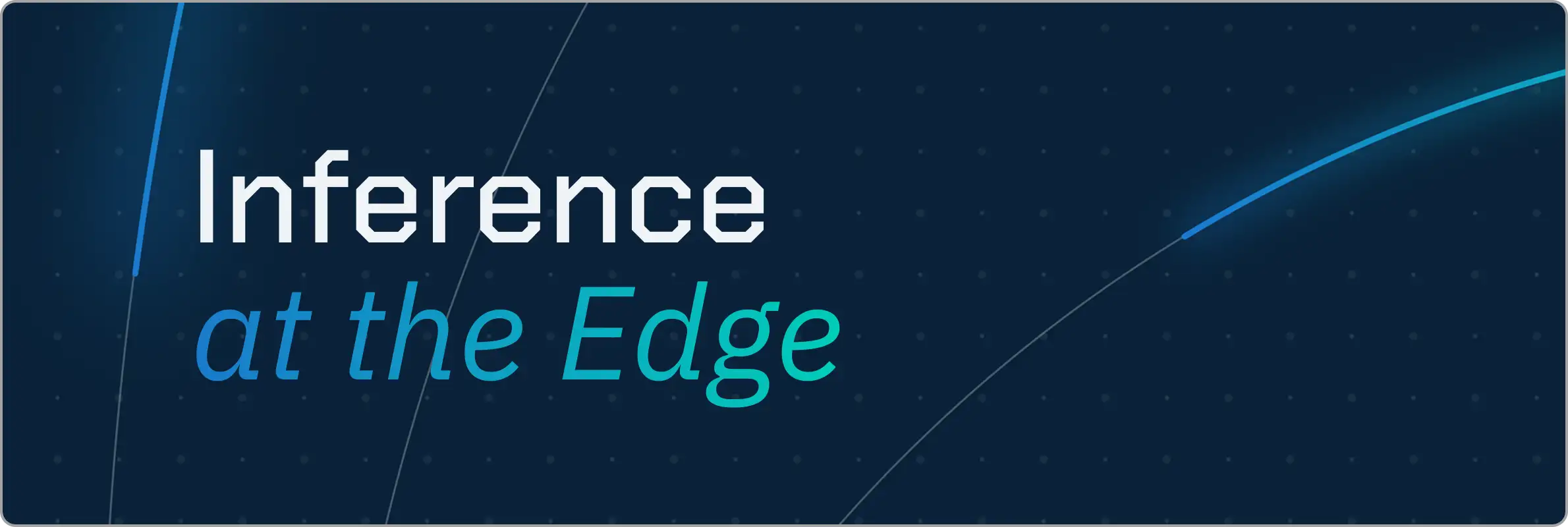 Inference on the Edge