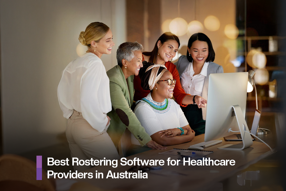 Best Rostering Software for Healthcare Providers in Australia 