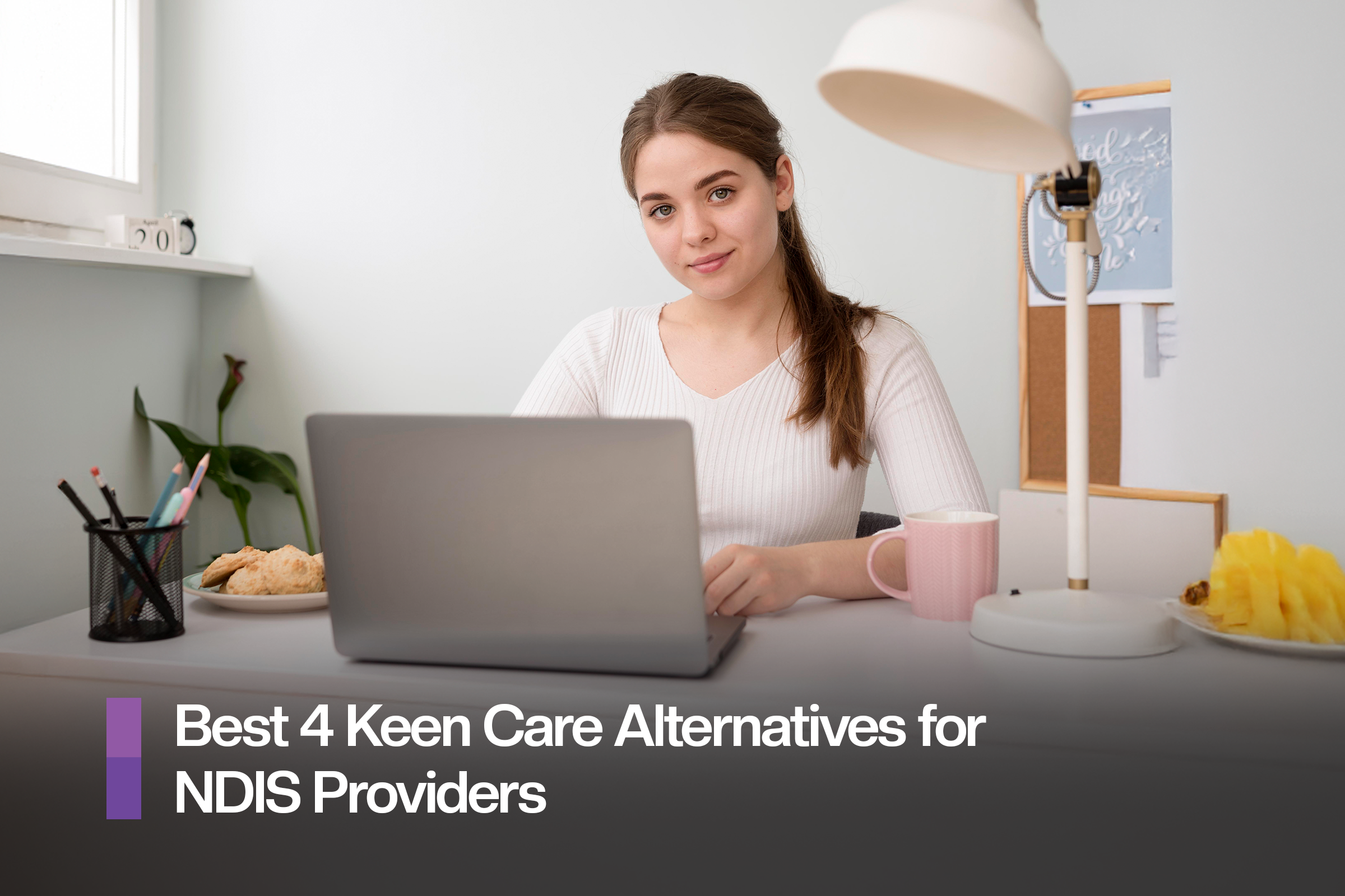 Best 4 Keen Care Alternatives for NDIS Providers