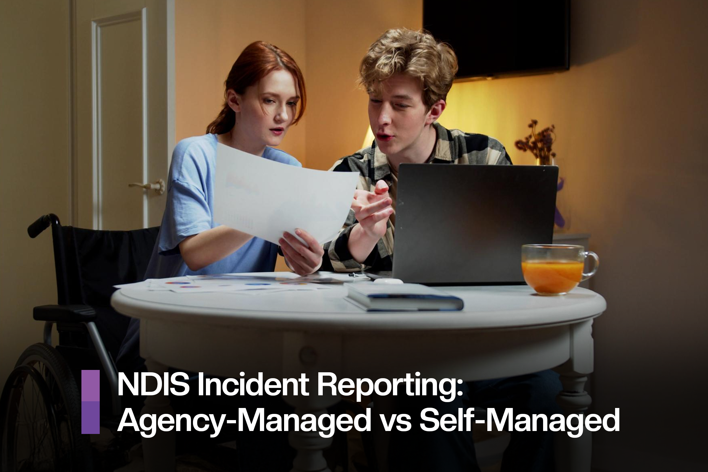 How NDIS Incident Reports Differ for Agency-Managed vs Self-Managed Clients