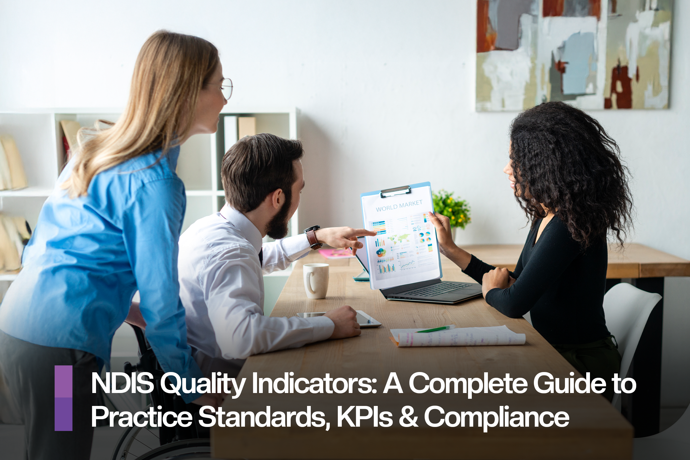 NDIS Quality Indicators: A Complete Guide to Practice Standards, KPIs & Compliance