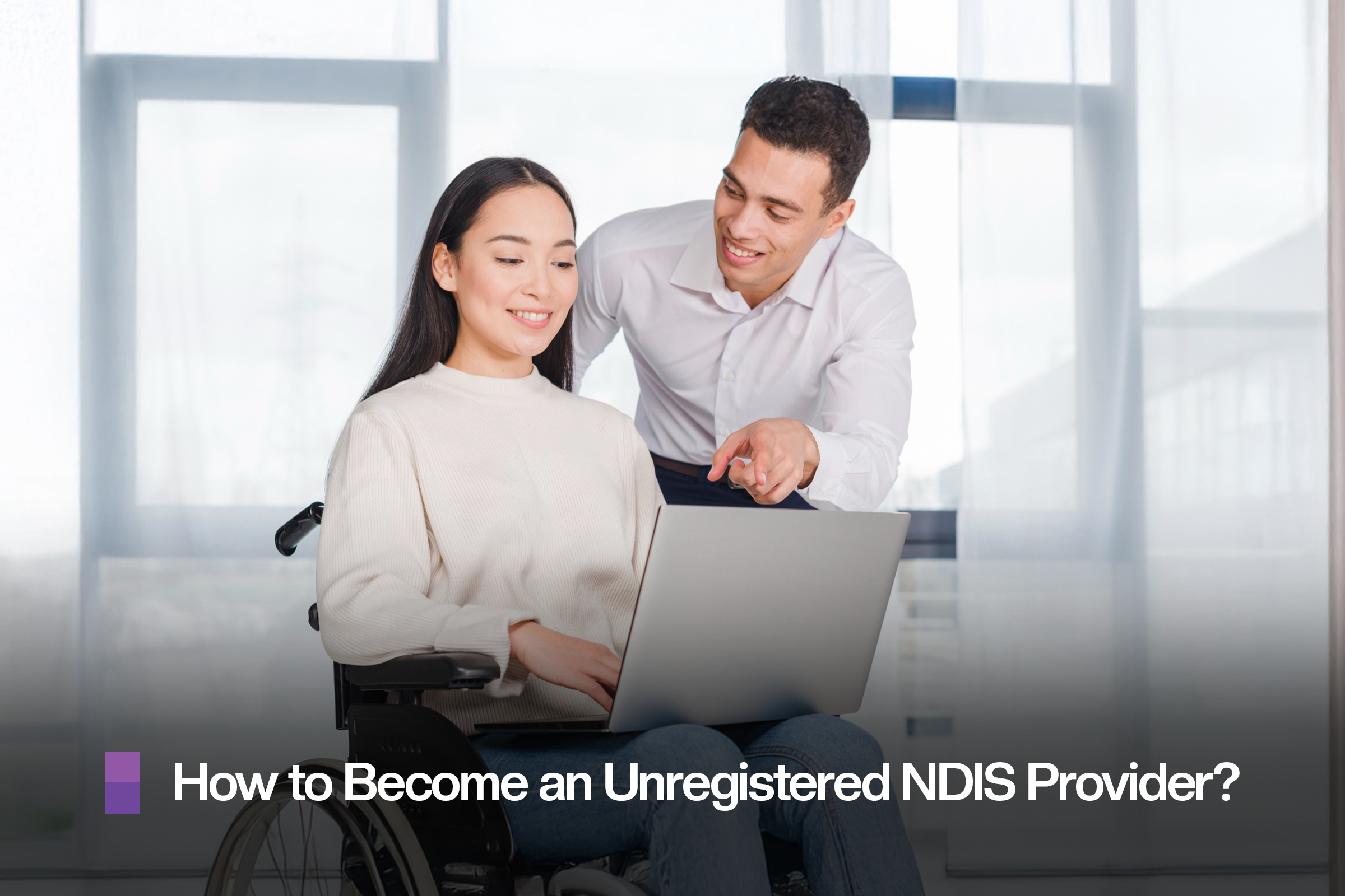 How to Become an Unregistered NDIS Provider?