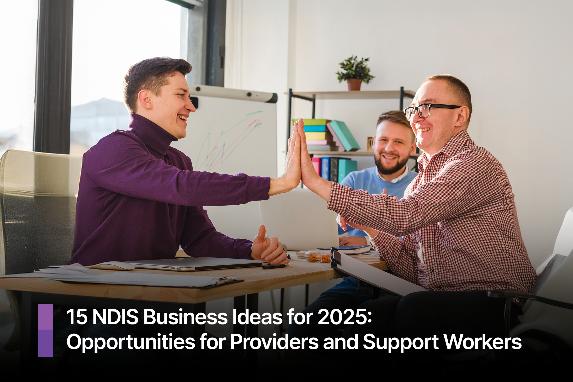 15 NDIS Business Ideas for 2025: Opportunities for Providers & Support Workers