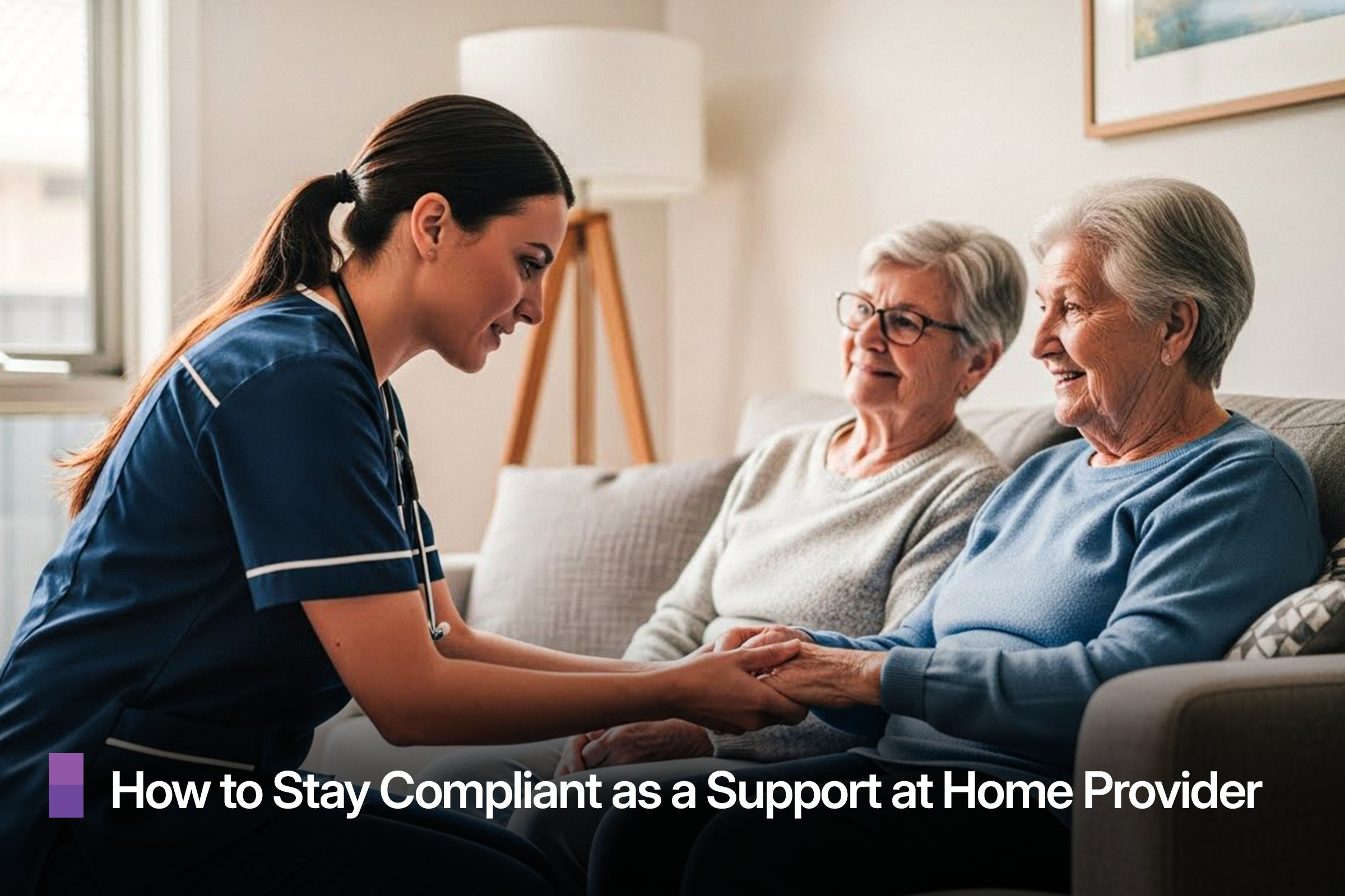 How to Stay Compliant as a Support at Home Provider