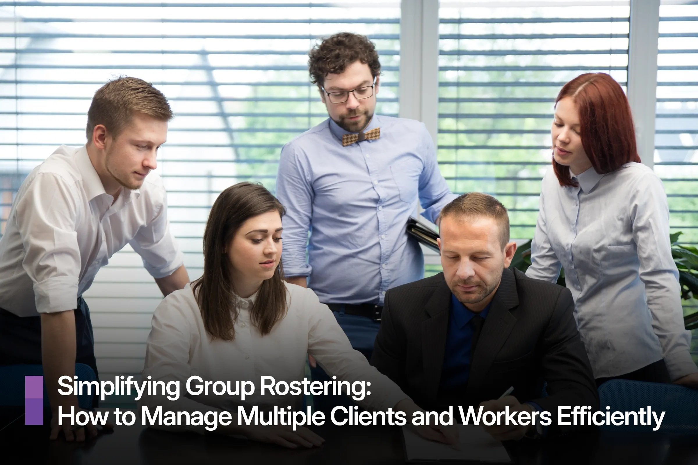 Efficient Group Rostering: Managing Clients and Workers