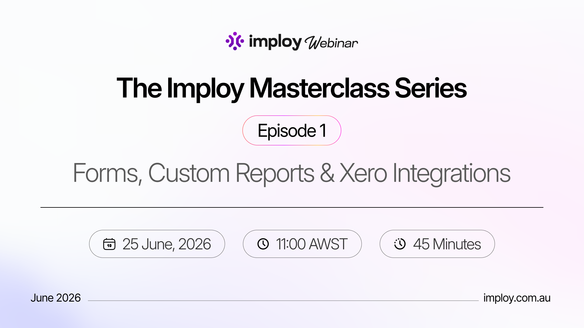 The Imploy Masterclass Series Ep 1: Forms, Custom Reports & Xero Integrations