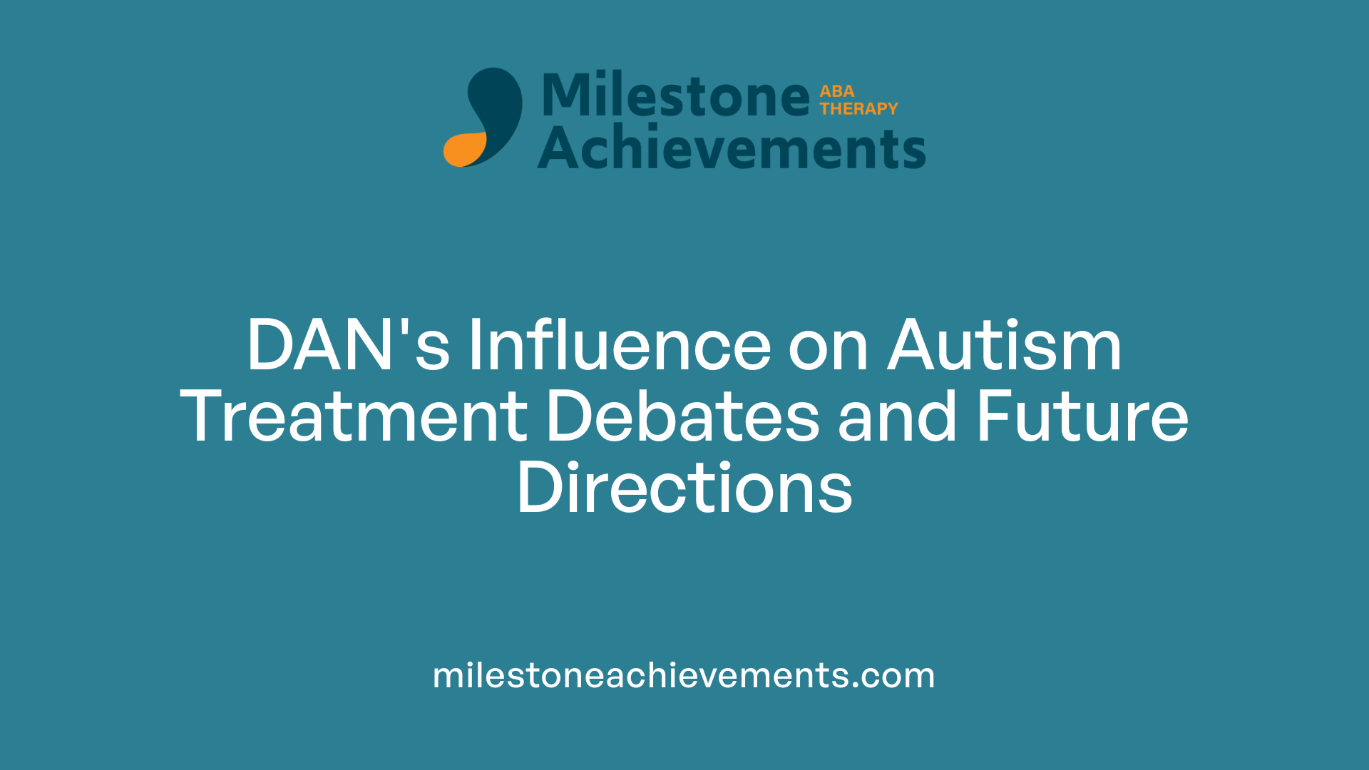 DAN's Influence on Autism Treatment Debates and Future Directions