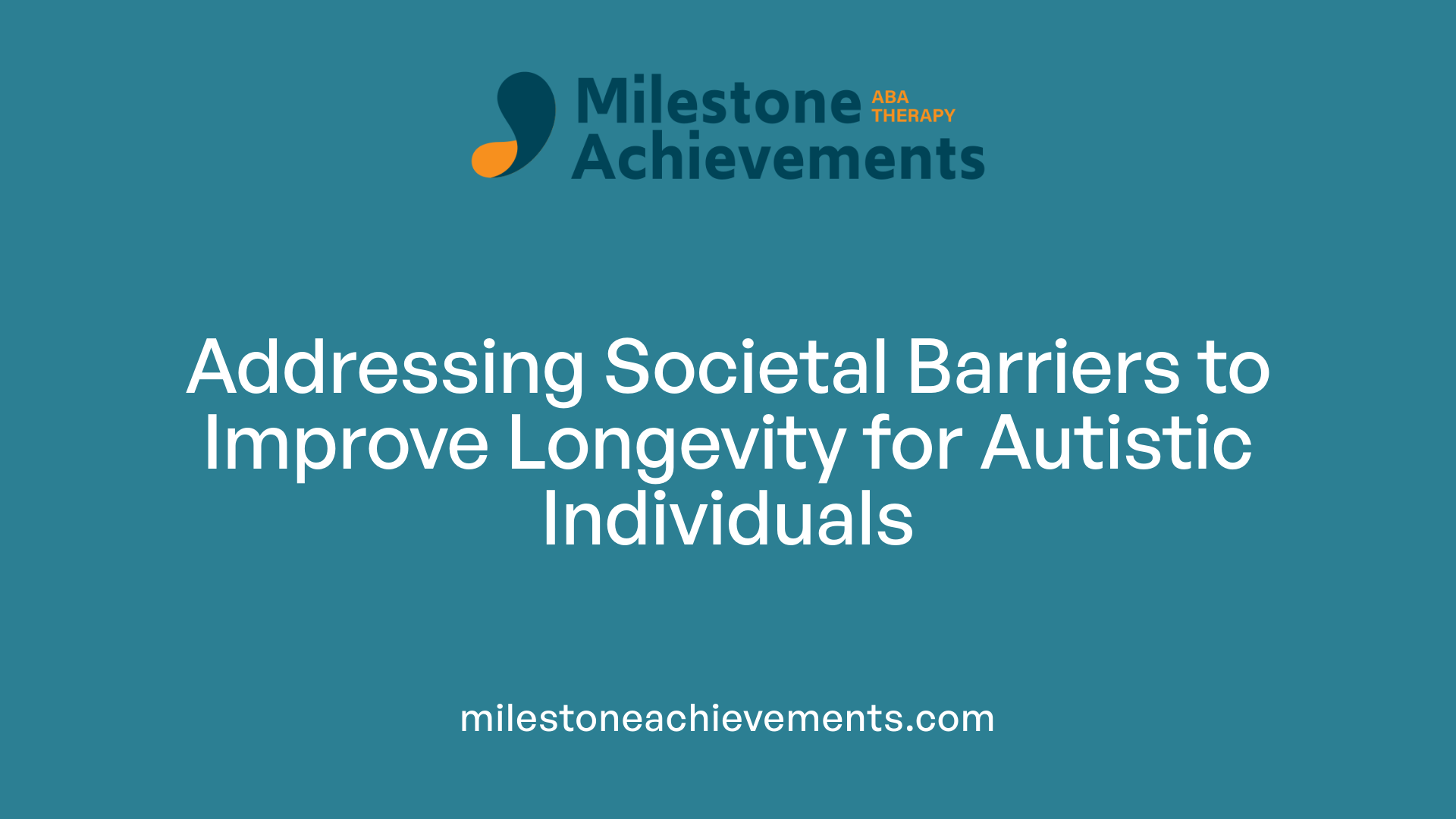 Addressing Societal Barriers to Improve Longevity for Autistic Individuals