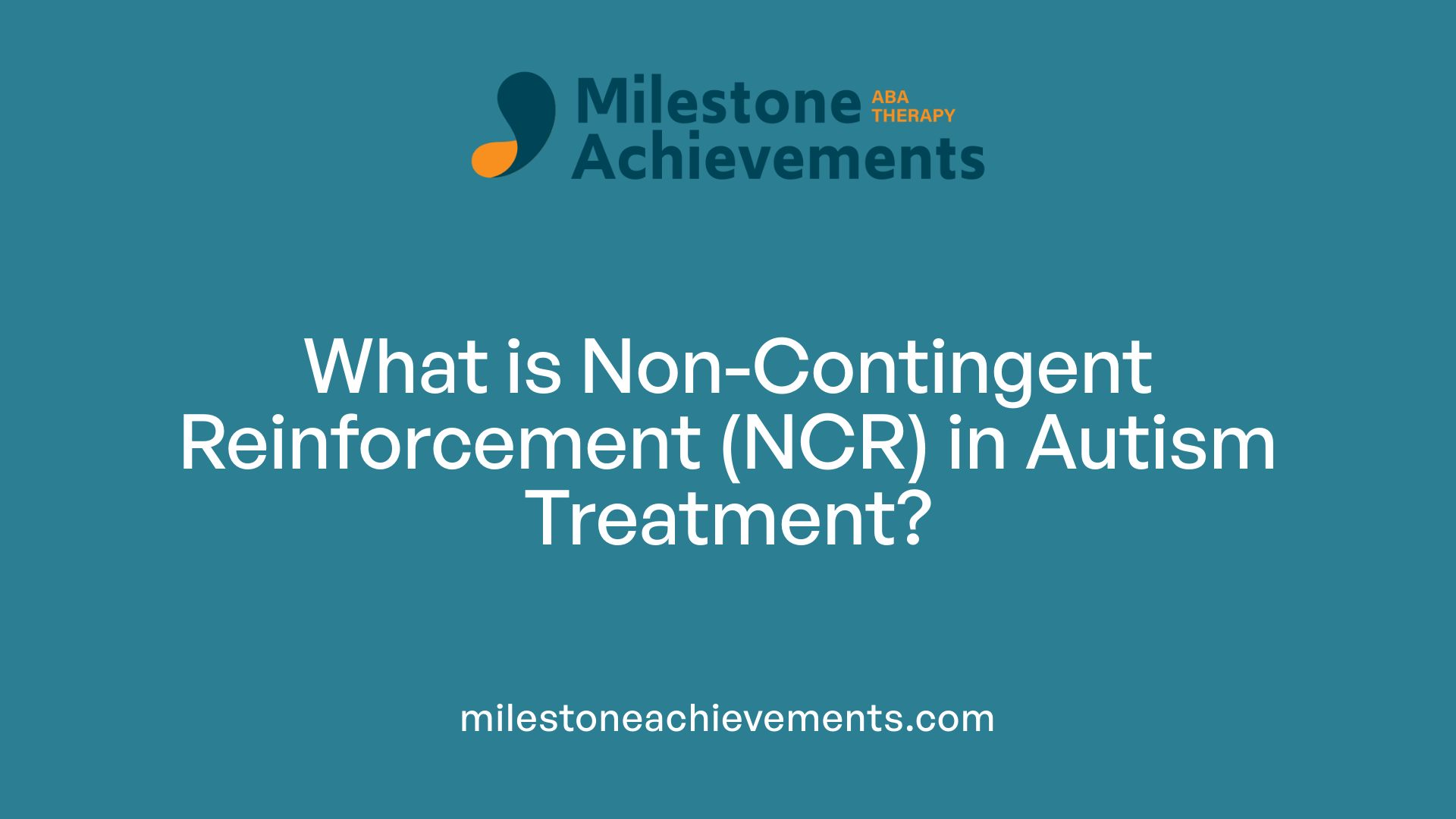 What is Non-Contingent Reinforcement (NCR) in Autism Treatment?