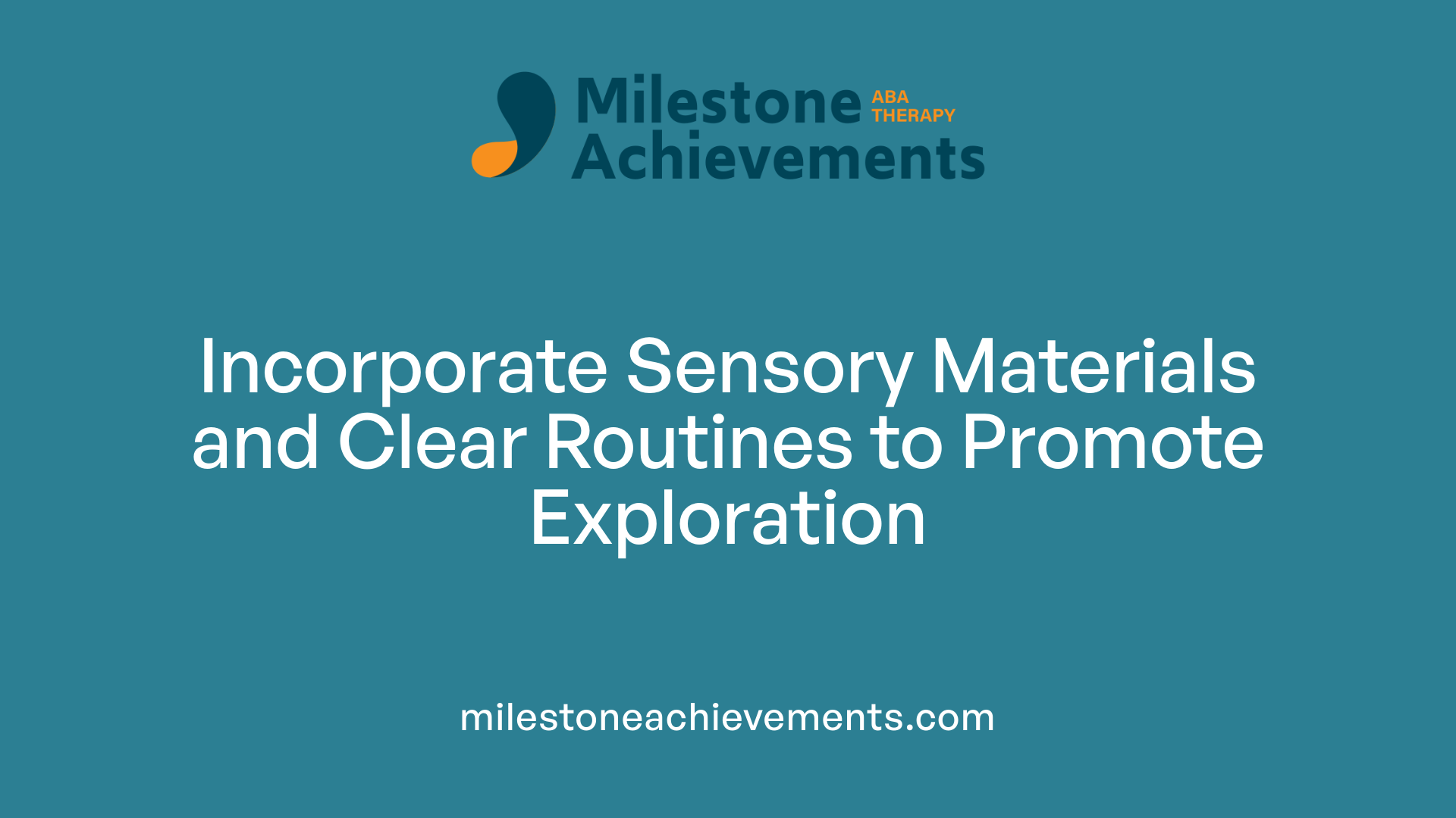 Incorporate Sensory Materials and Clear Routines to Promote Exploration