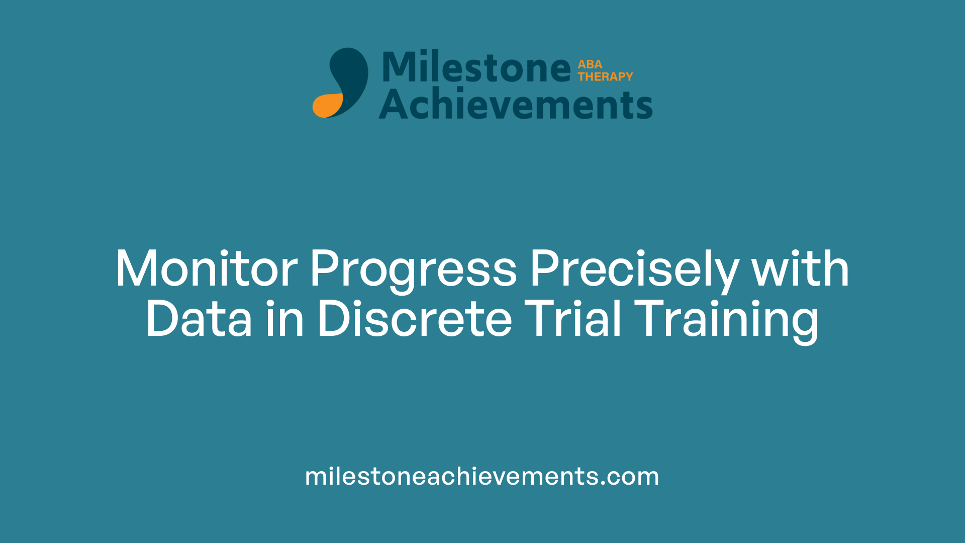 Monitor Progress Precisely with Data in Discrete Trial Training