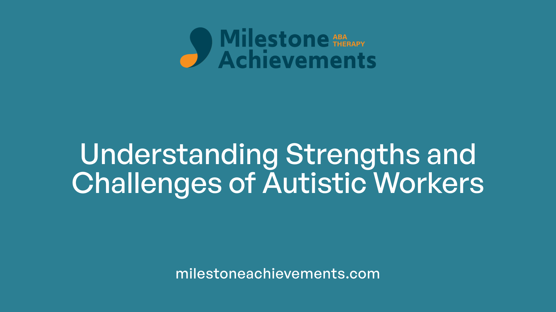 Understanding Strengths and Challenges of Autistic Workers