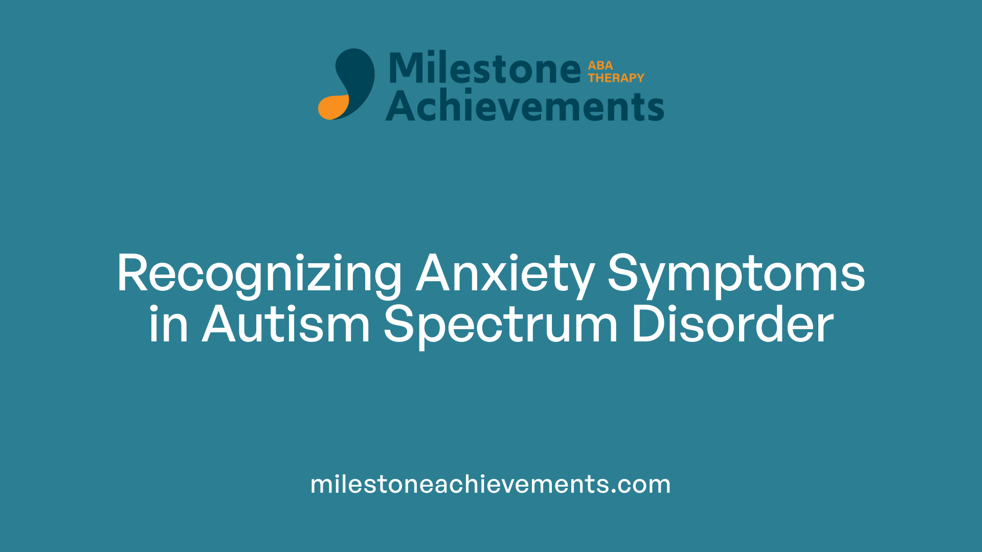 Recognizing Anxiety Symptoms in Autism Spectrum Disorder