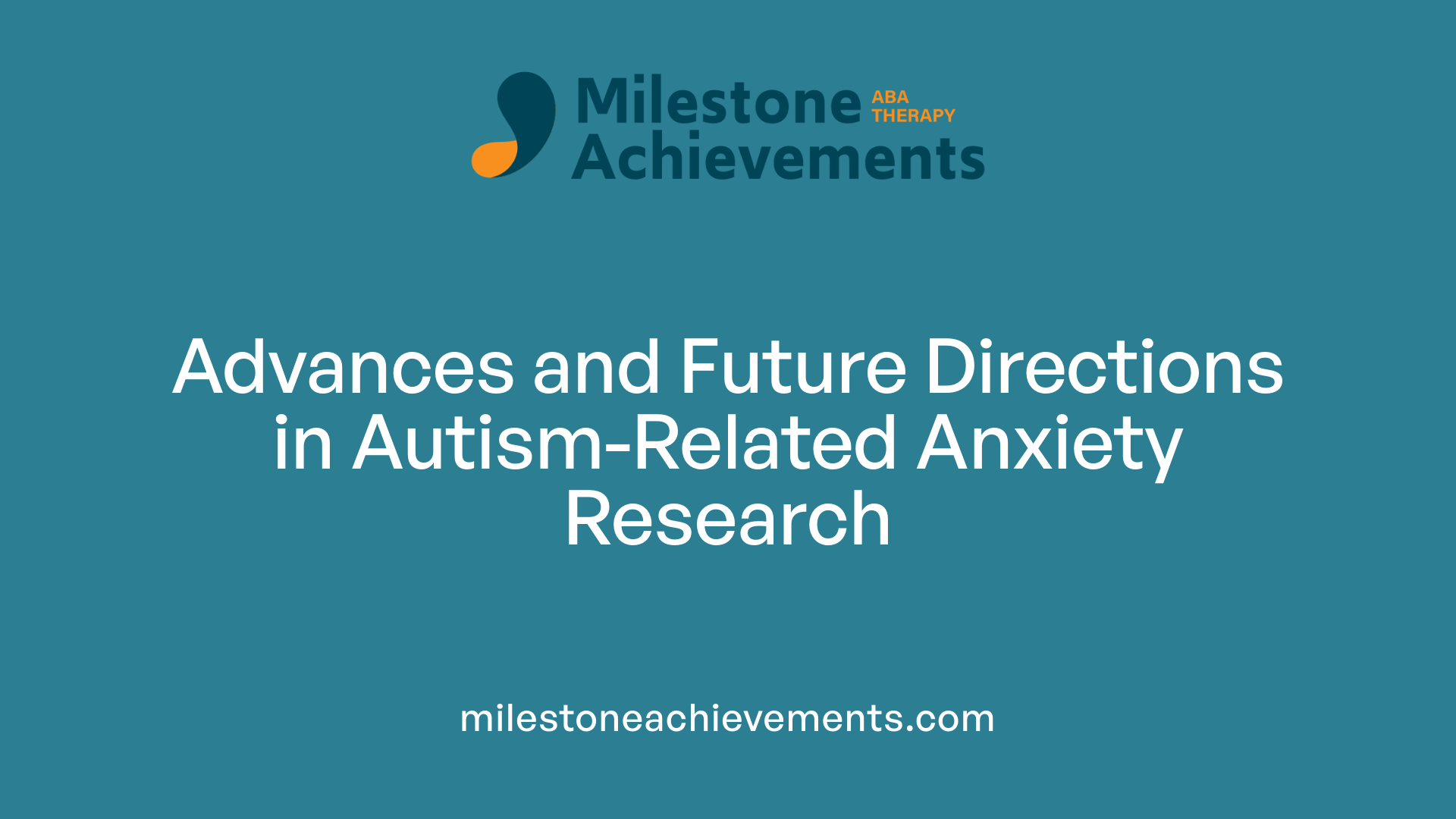Advances and Future Directions in Autism-Related Anxiety Research