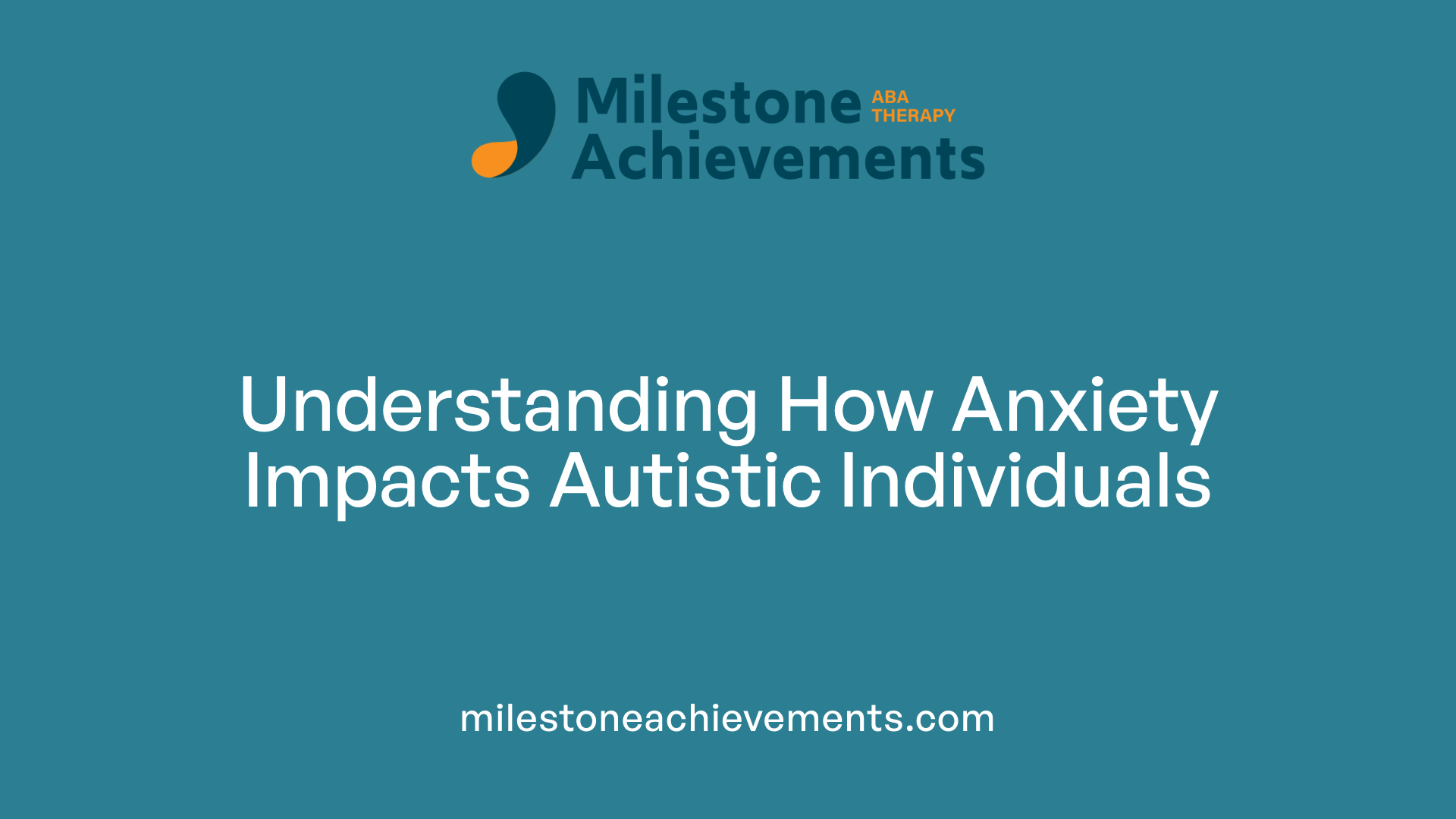 Understanding How Anxiety Impacts Autistic Individuals