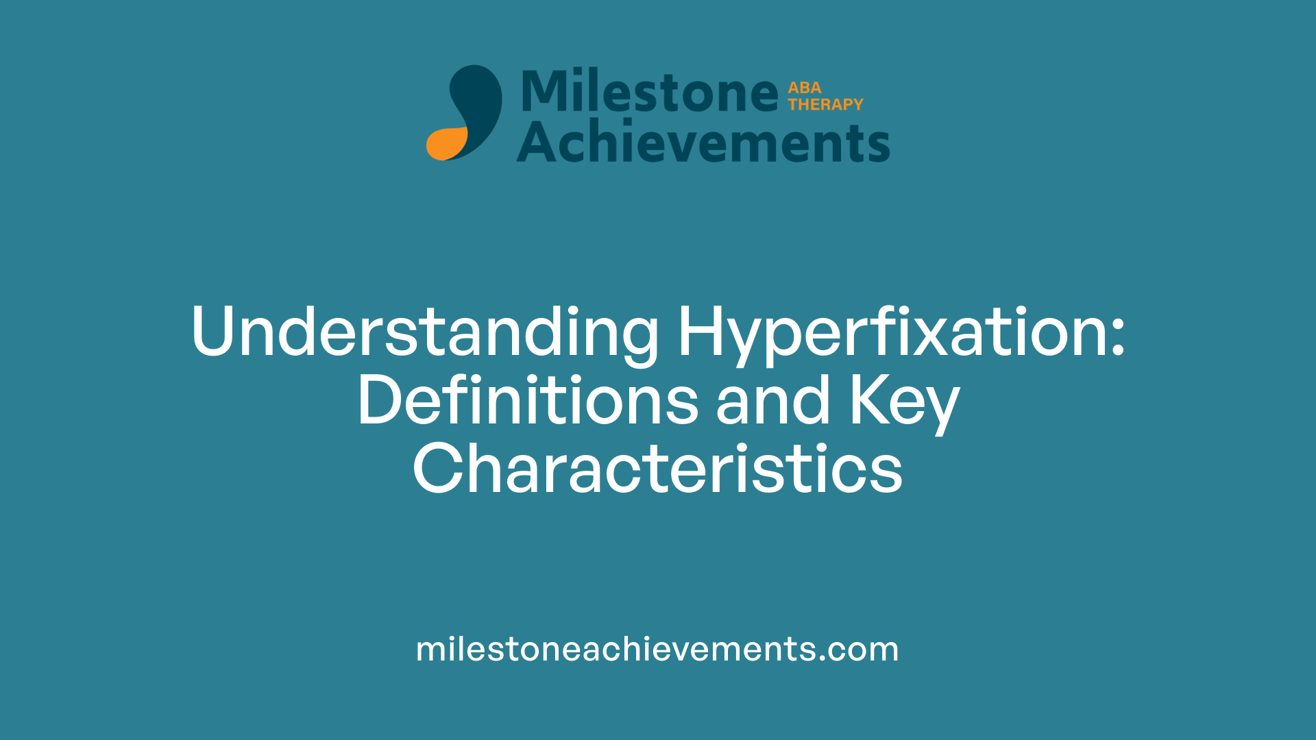 Understanding Hyperfixation: Definitions and Key Characteristics