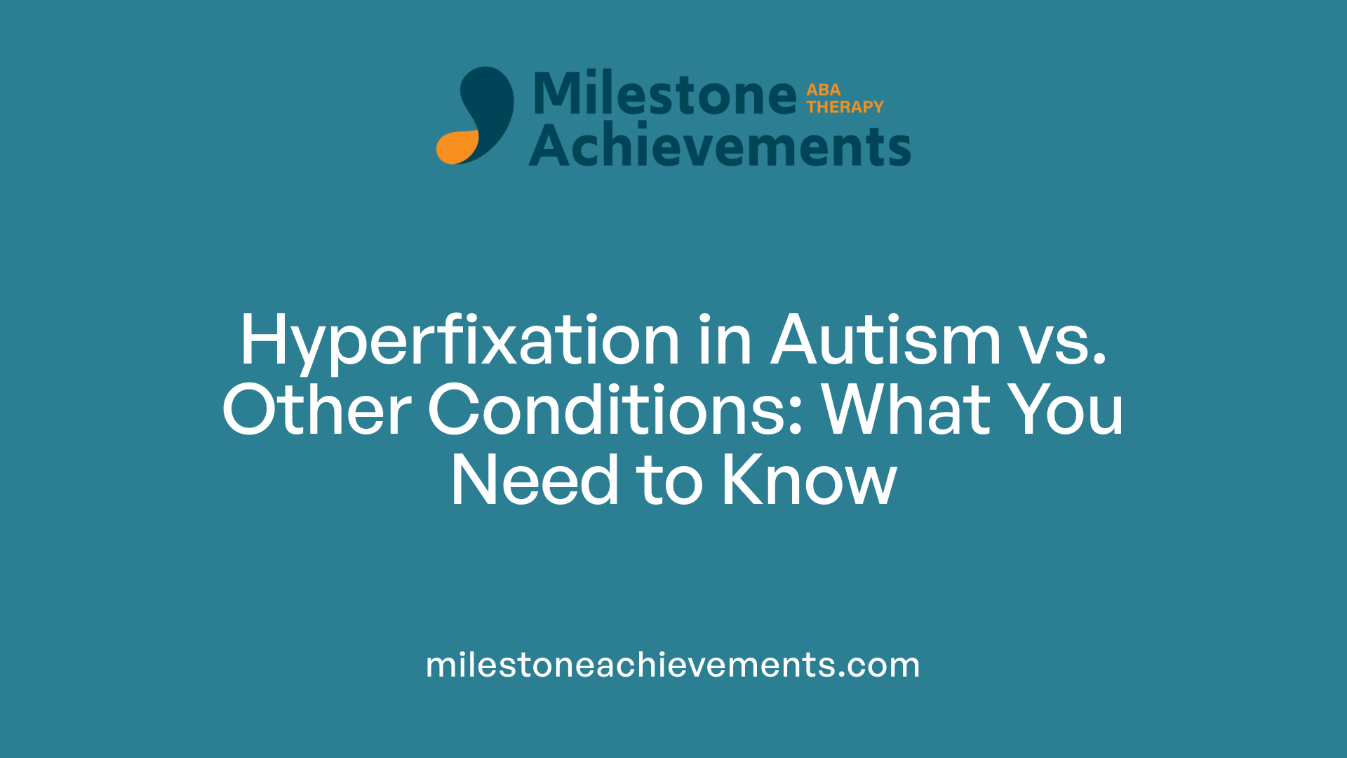 Hyperfixation in Autism vs. Other Conditions: What You Need to Know