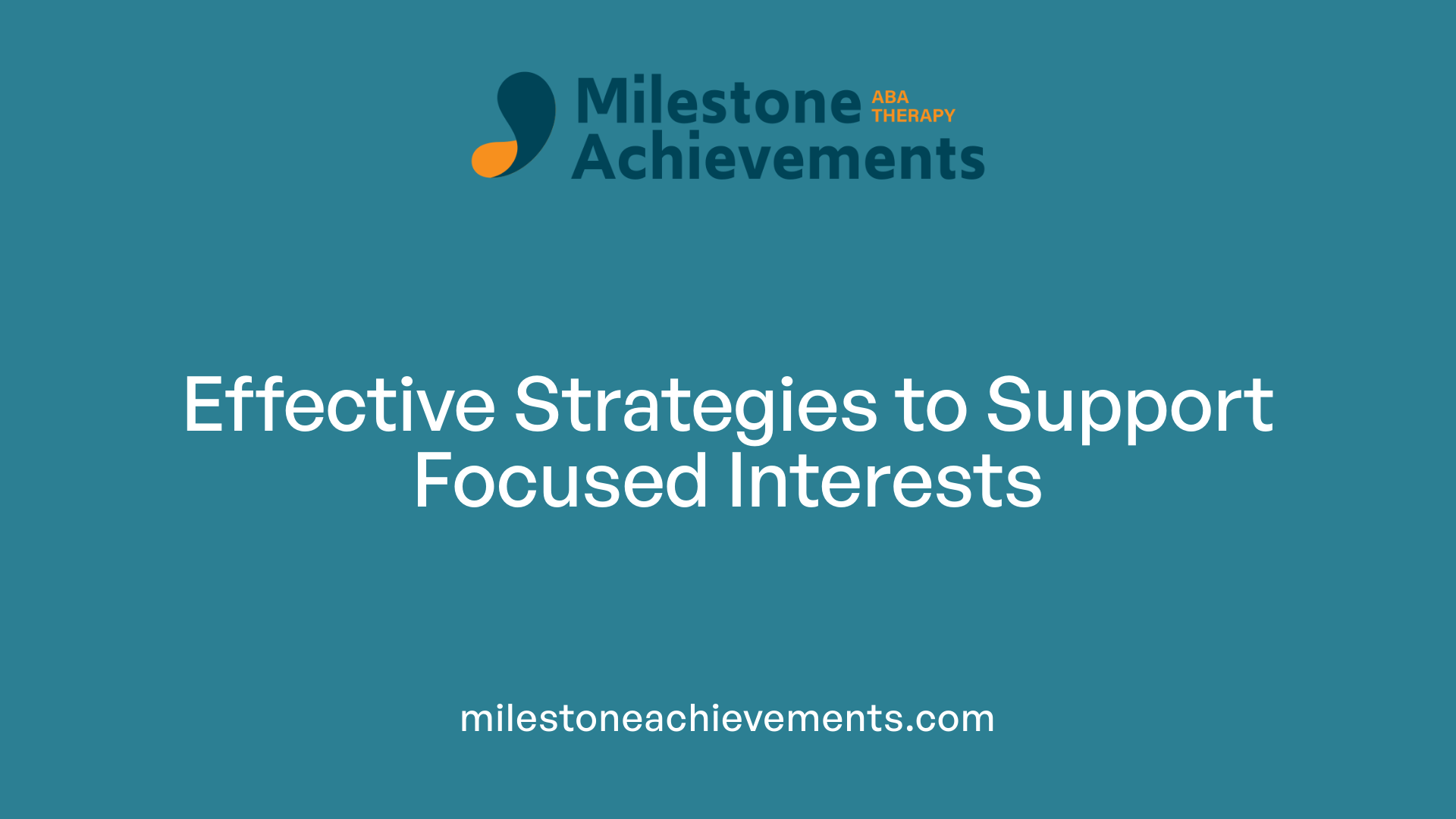 Effective Strategies to Support Focused Interests