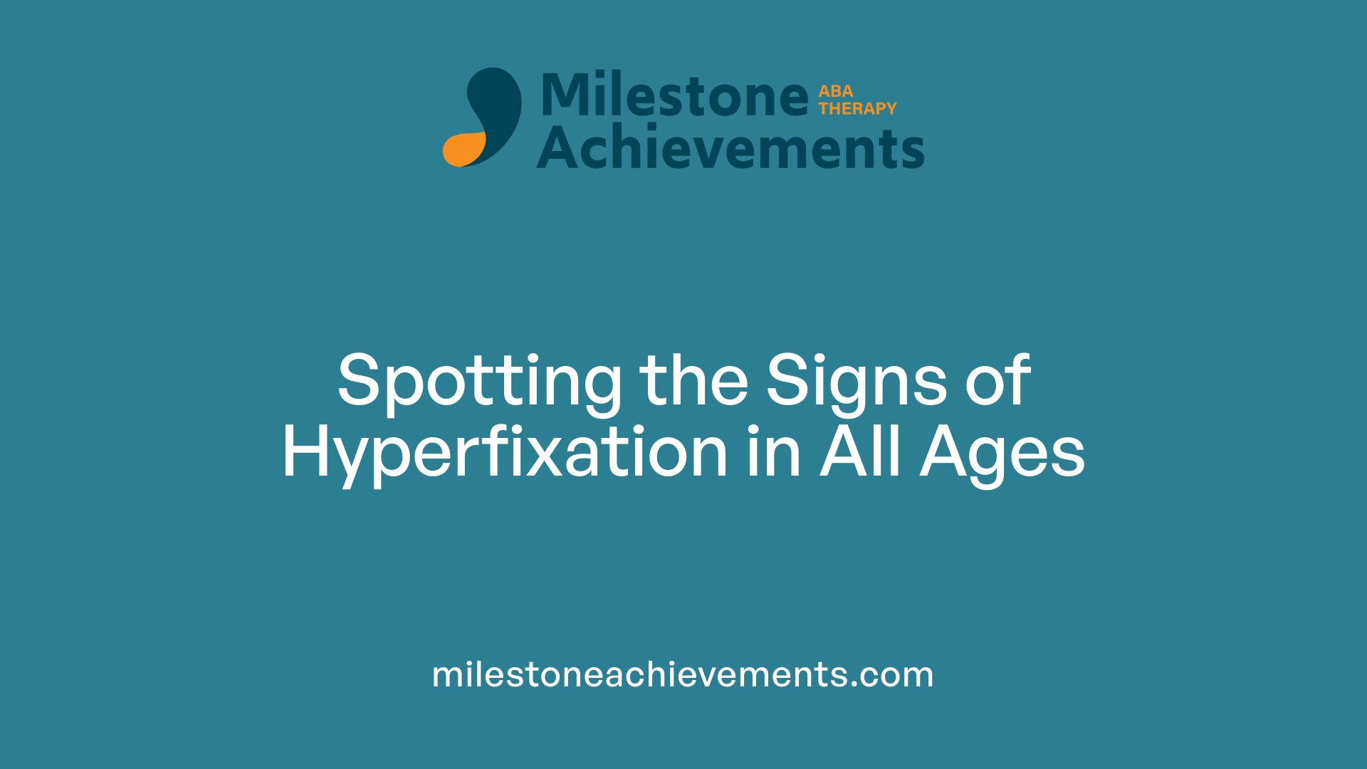 Spotting the Signs of Hyperfixation in All Ages
