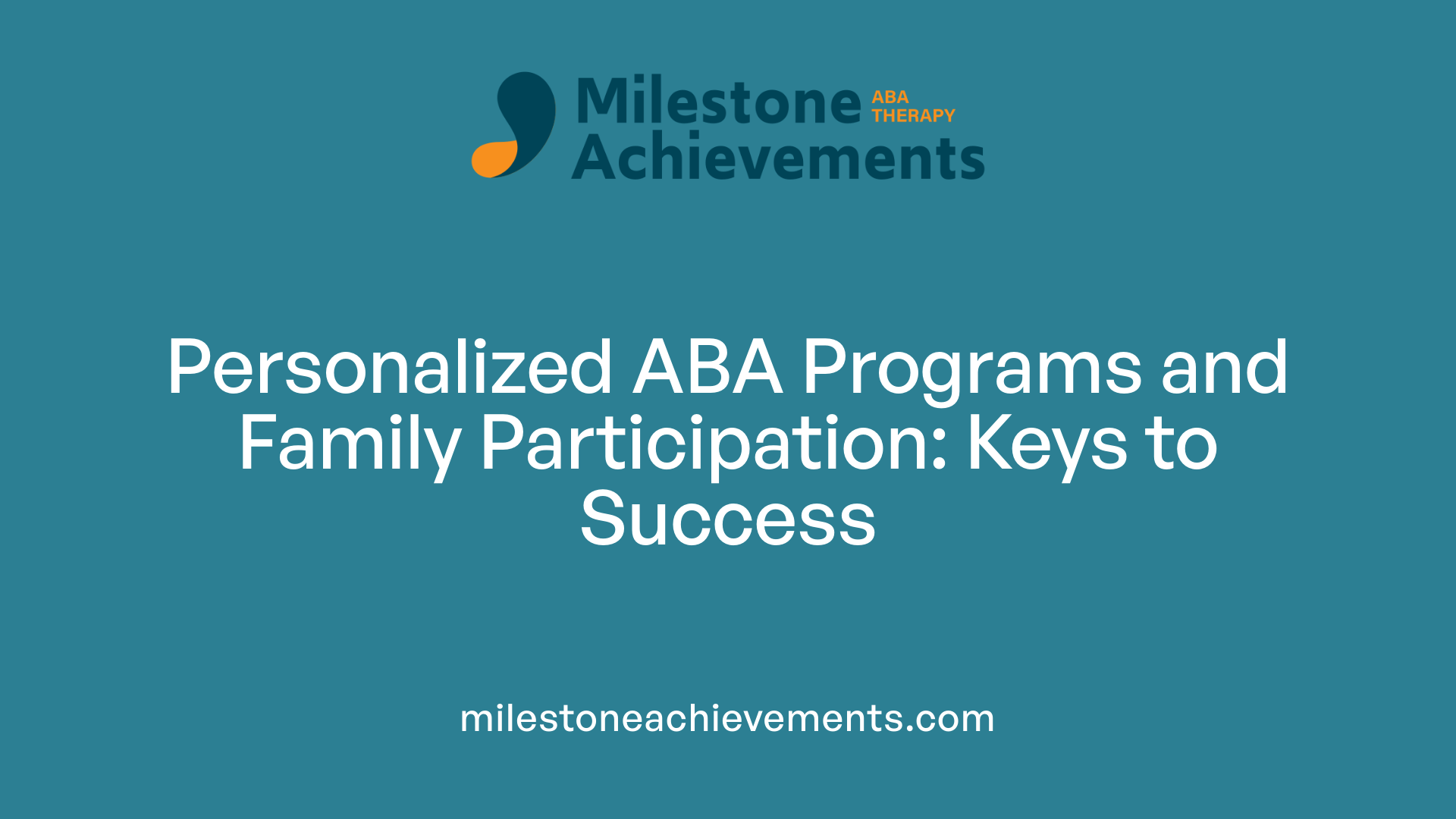 Personalized ABA Programs and Family Participation: Keys to Success