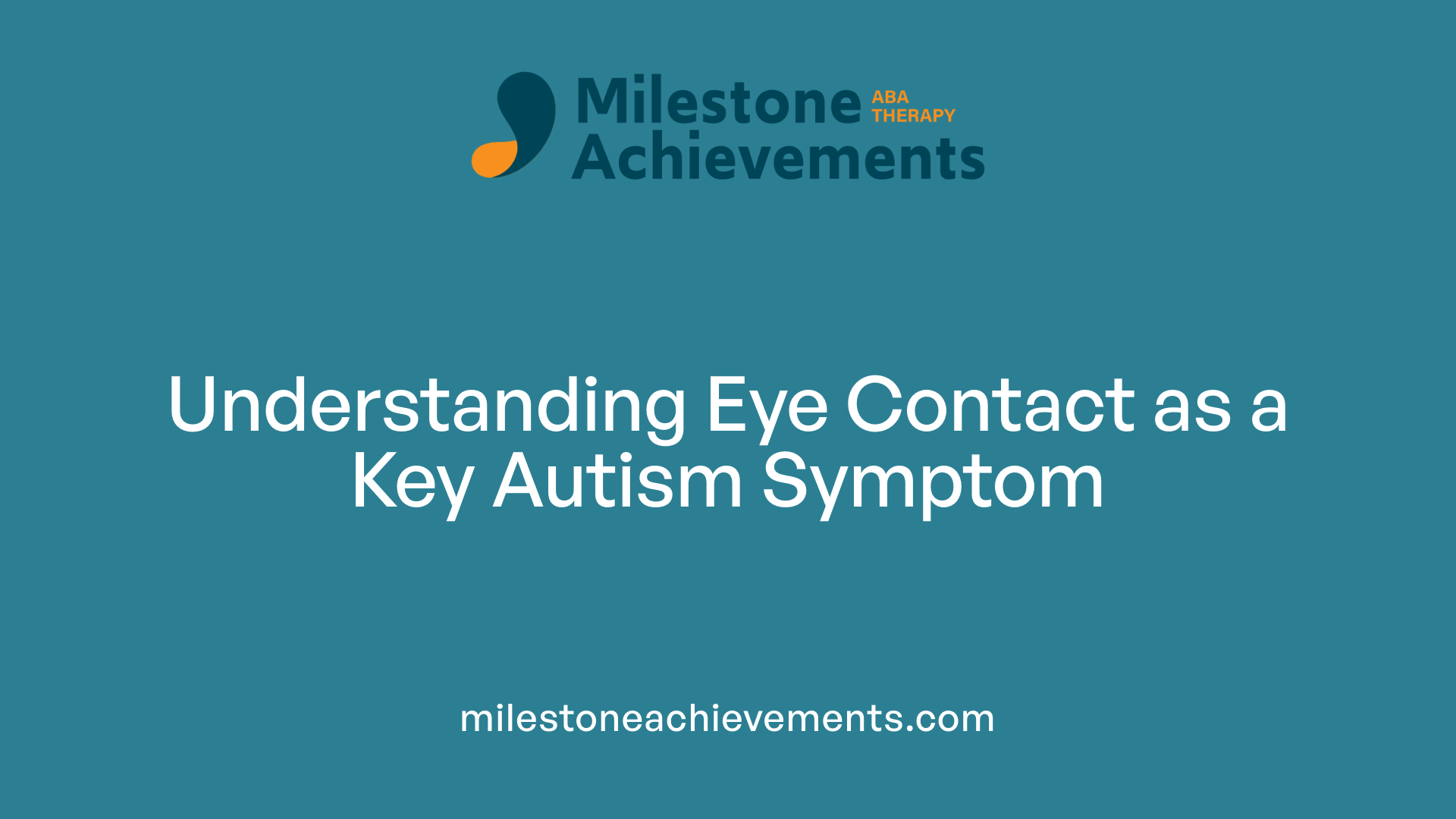Understanding Eye Contact as a Key Autism Symptom