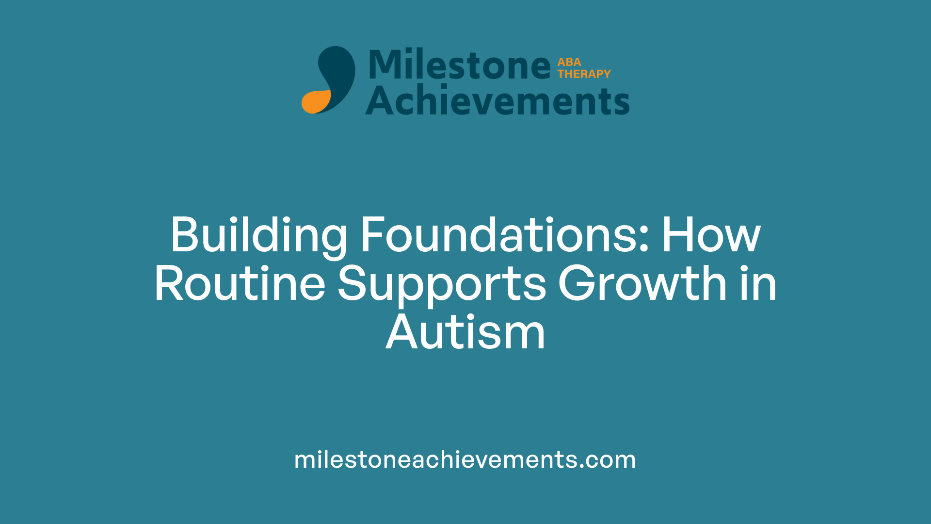 Building Foundations: How Routine Supports Growth in Autism