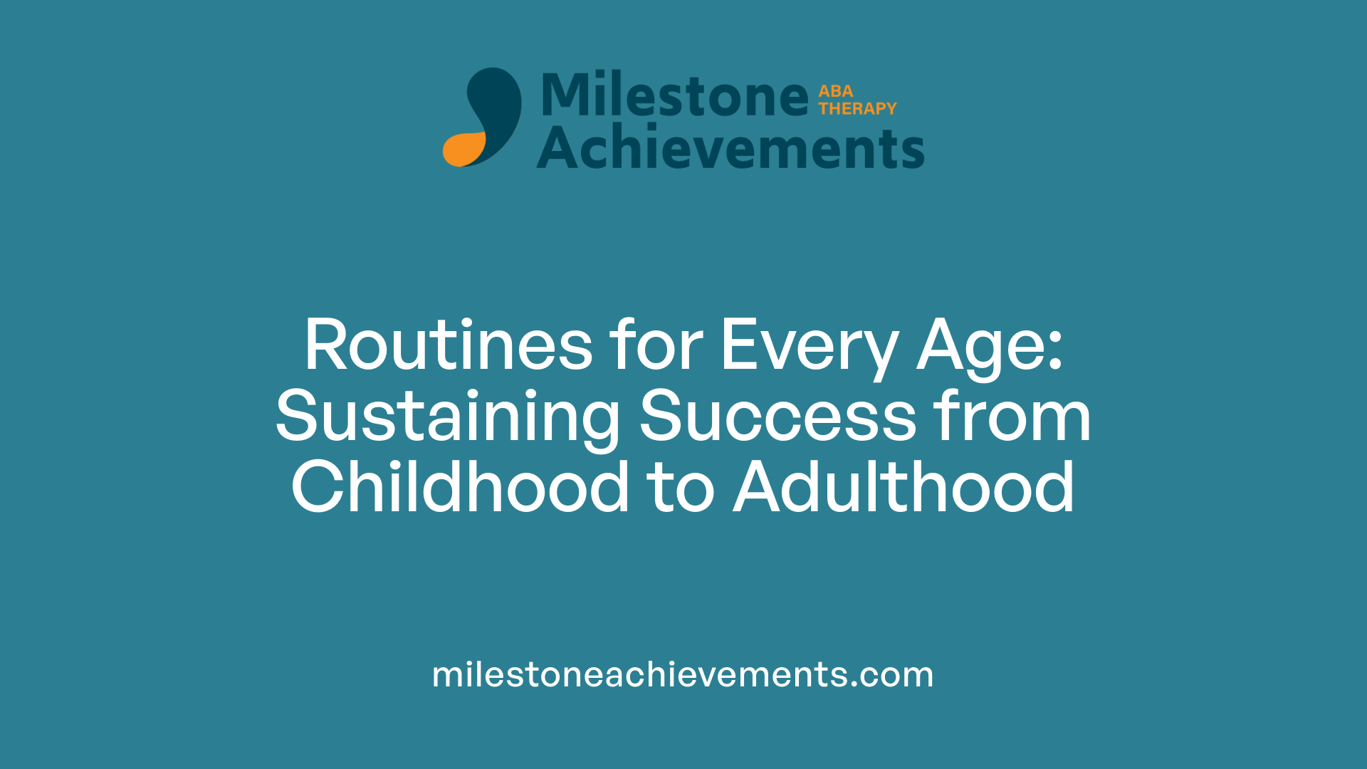 Routines for Every Age: Sustaining Success from Childhood to Adulthood