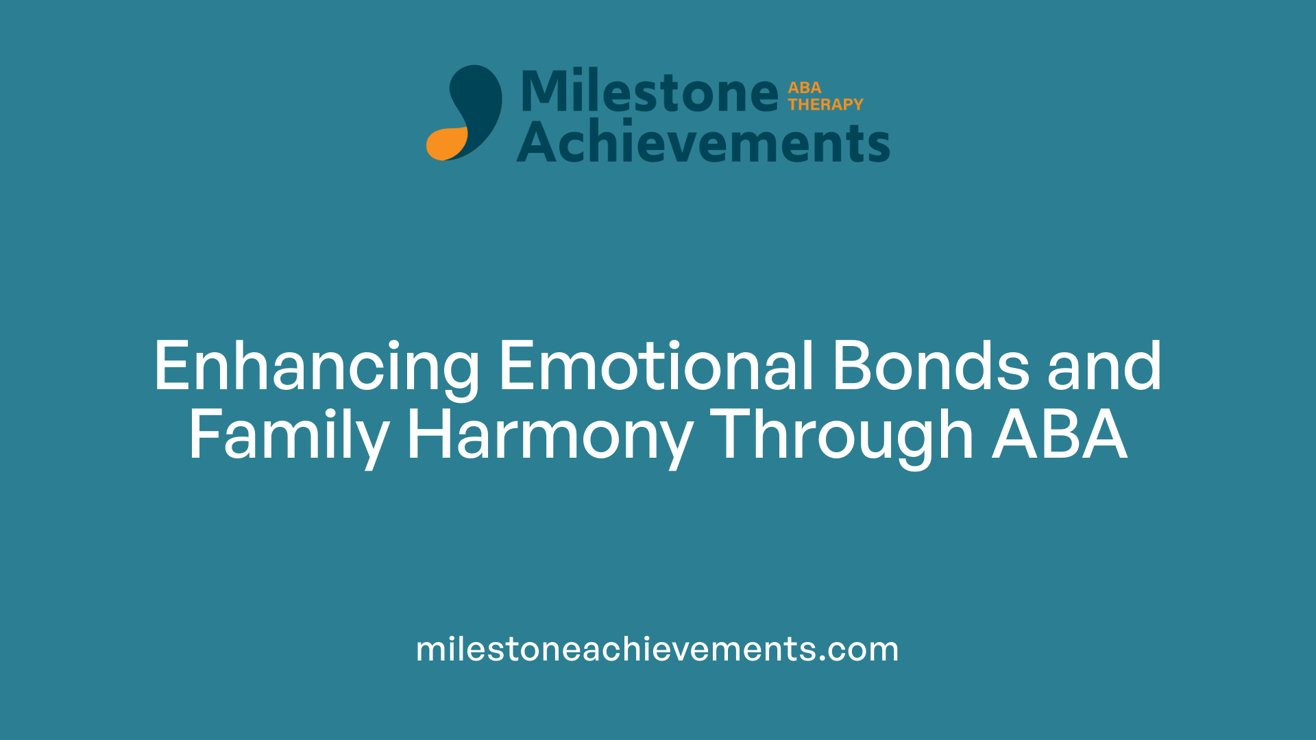 Enhancing Emotional Bonds and Family Harmony Through ABA