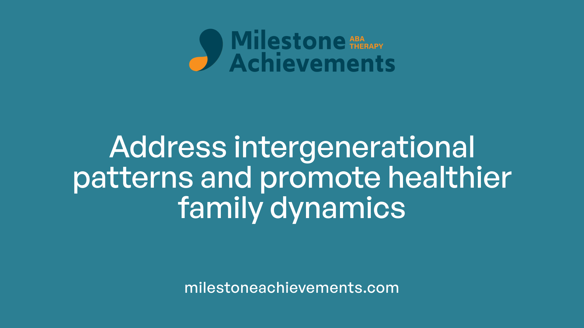 Address intergenerational patterns and promote healthier family dynamics