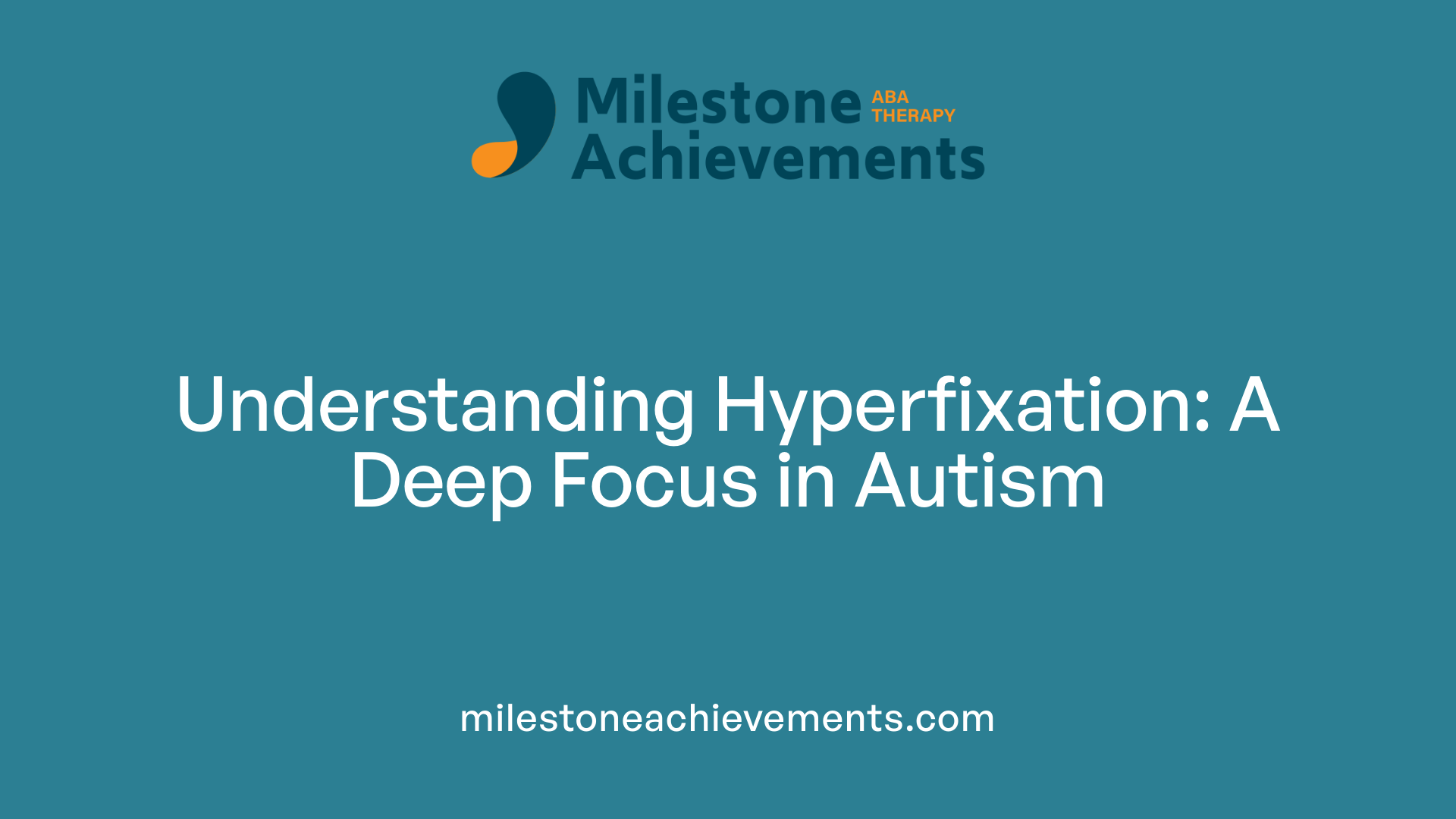 Understanding Hyperfixation: A Deep Focus in Autism