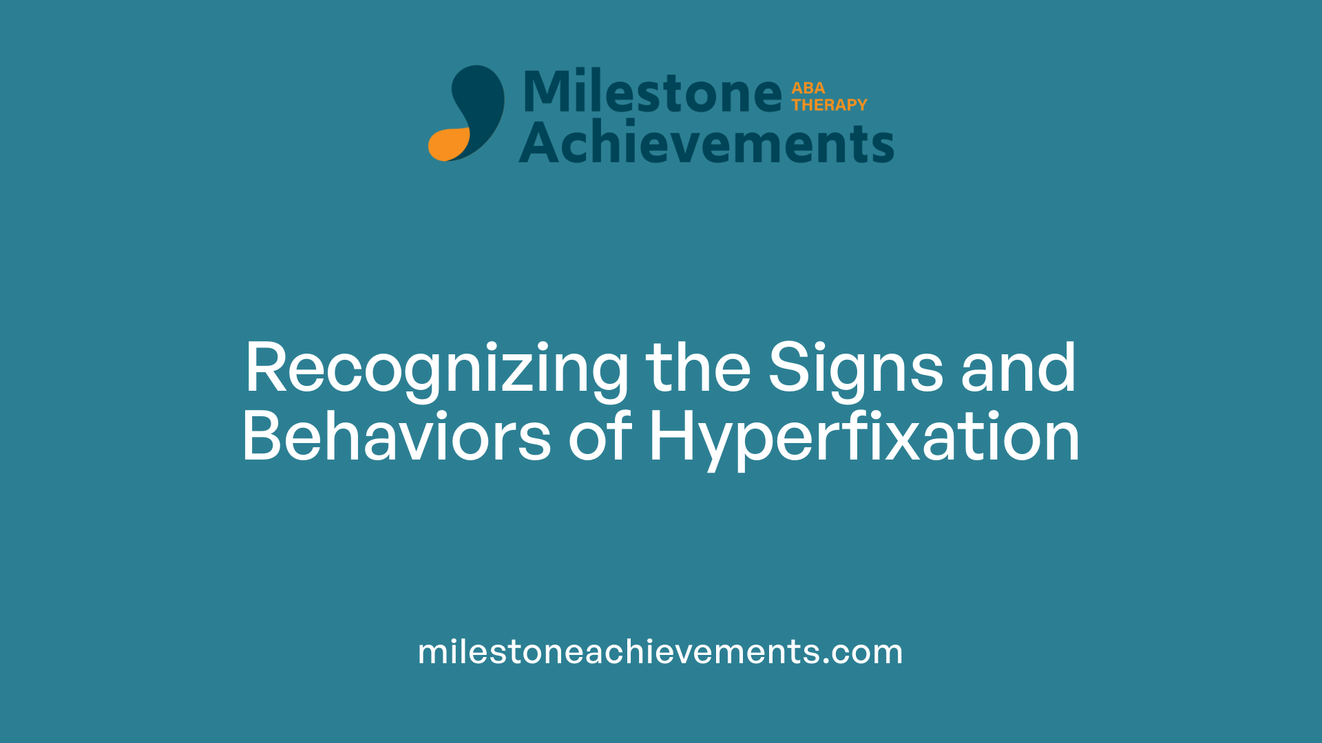 Recognizing the Signs and Behaviors of Hyperfixation
