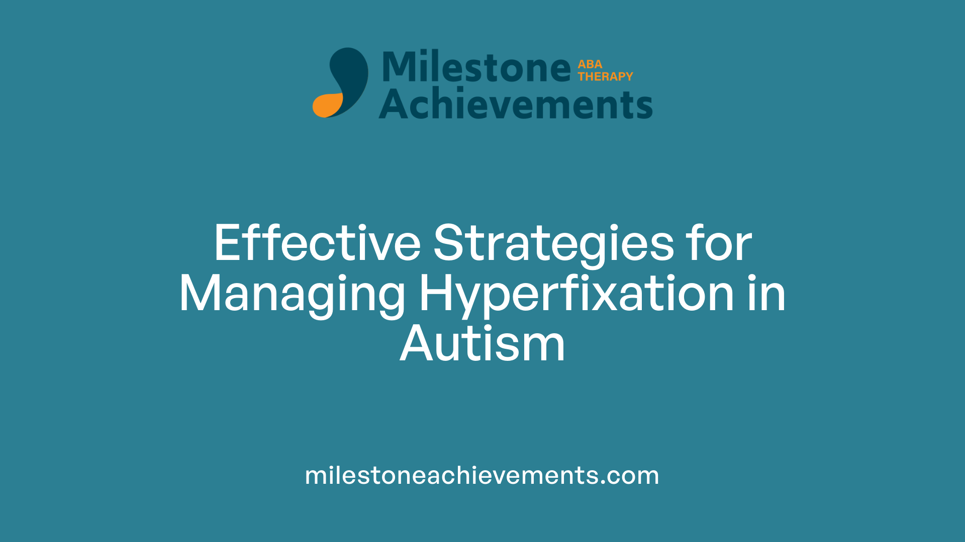 Effective Strategies for Managing Hyperfixation in Autism
