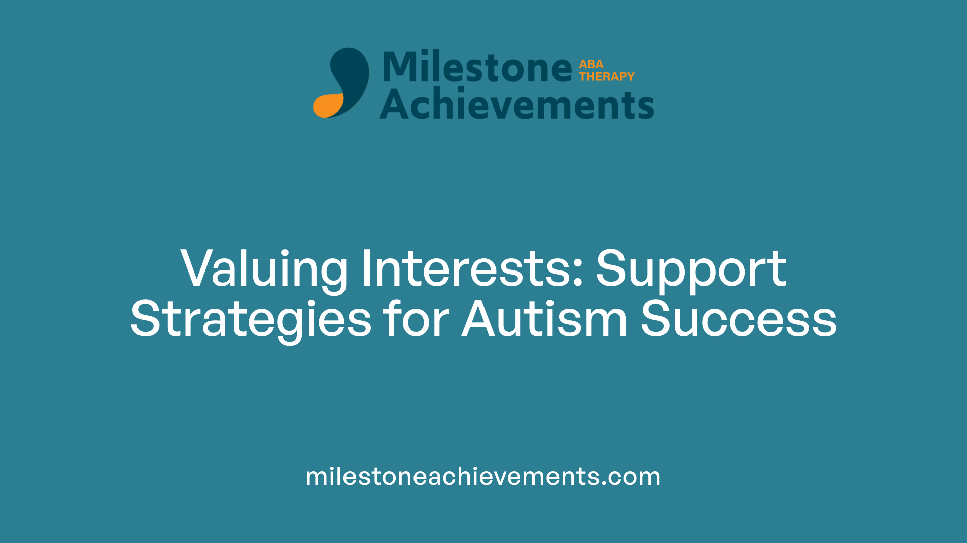 Valuing Interests: Support Strategies for Autism Success