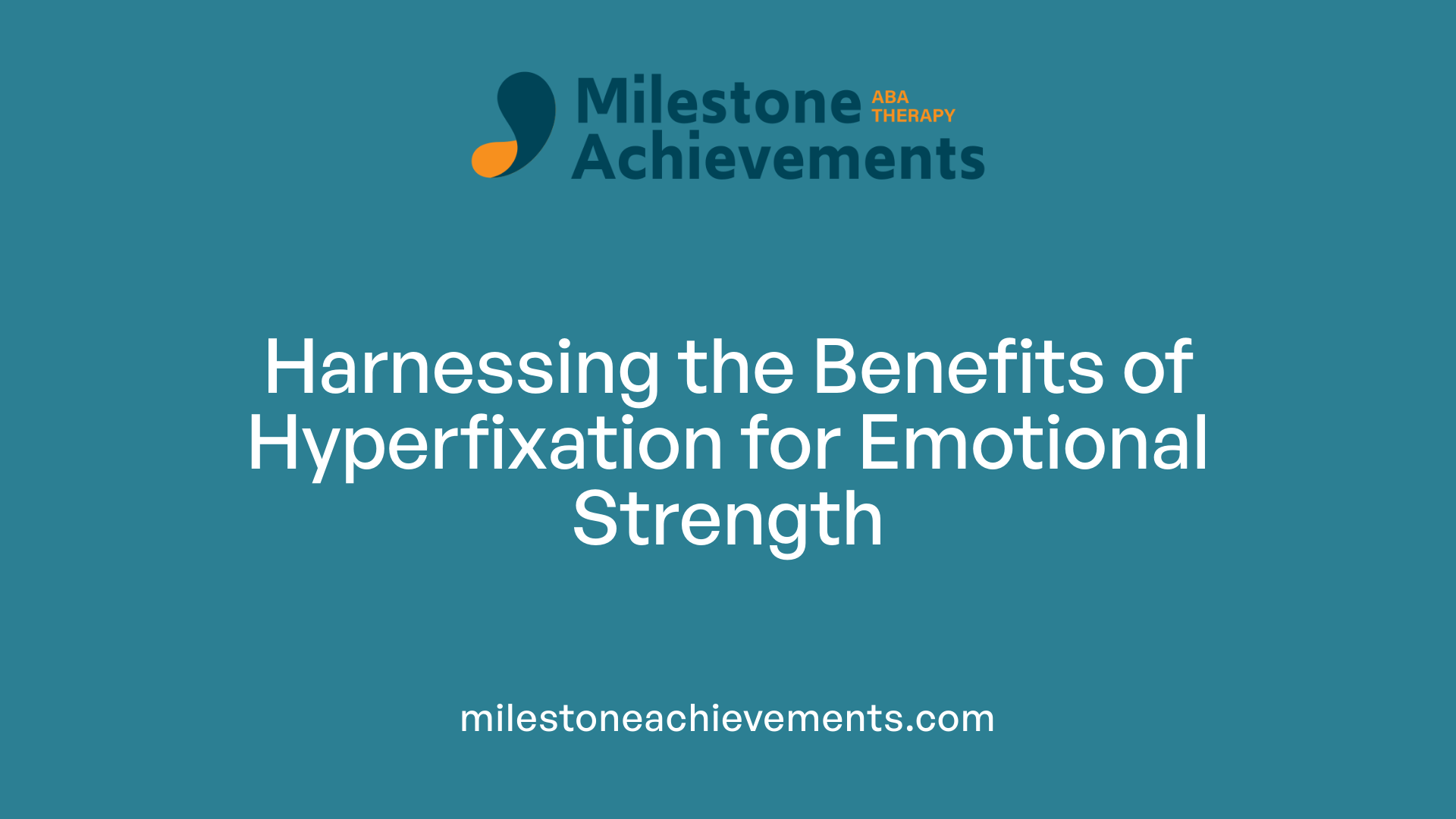 Harnessing the Benefits of Hyperfixation for Emotional Strength