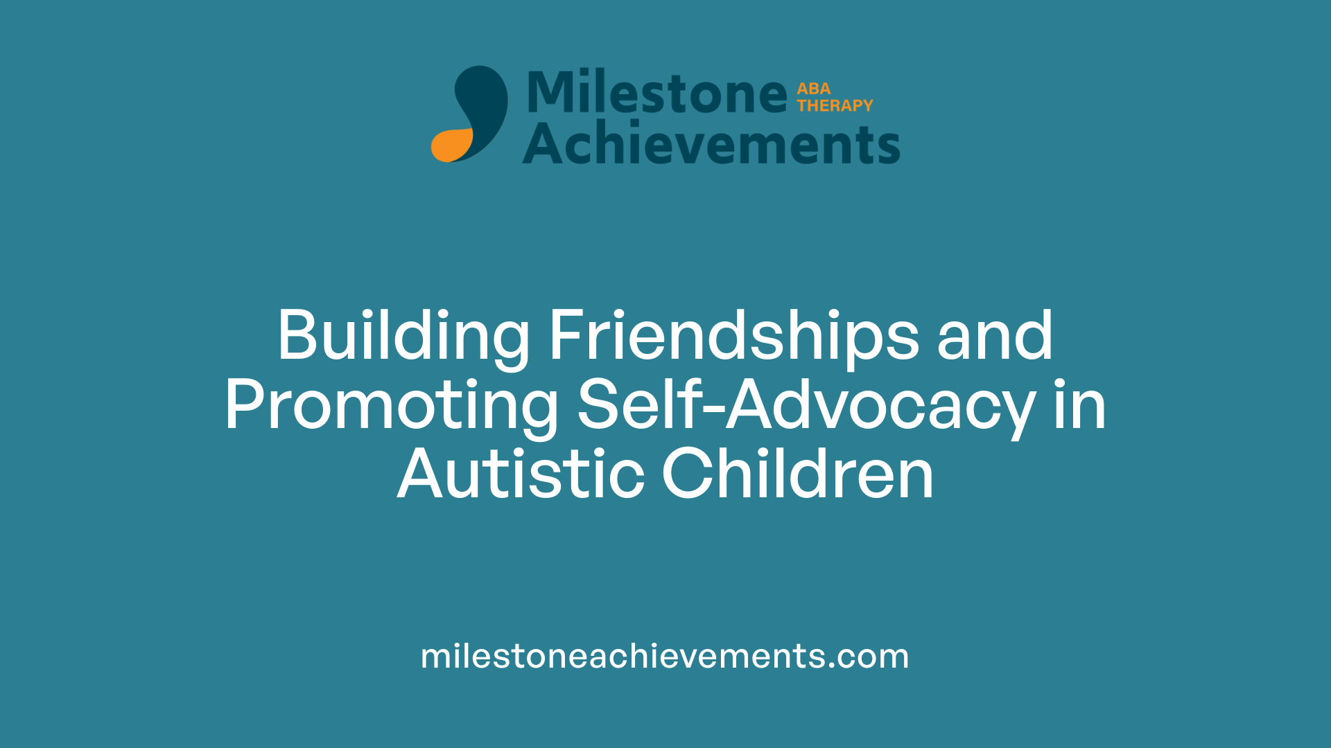 Building Friendships and Promoting Self-Advocacy in Autistic Children
