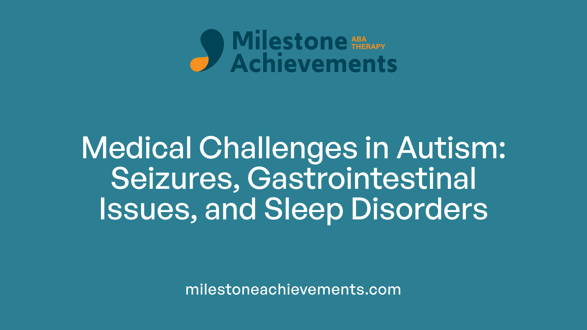 Medical Challenges in Autism: Seizures, Gastrointestinal Issues, and Sleep Disorders