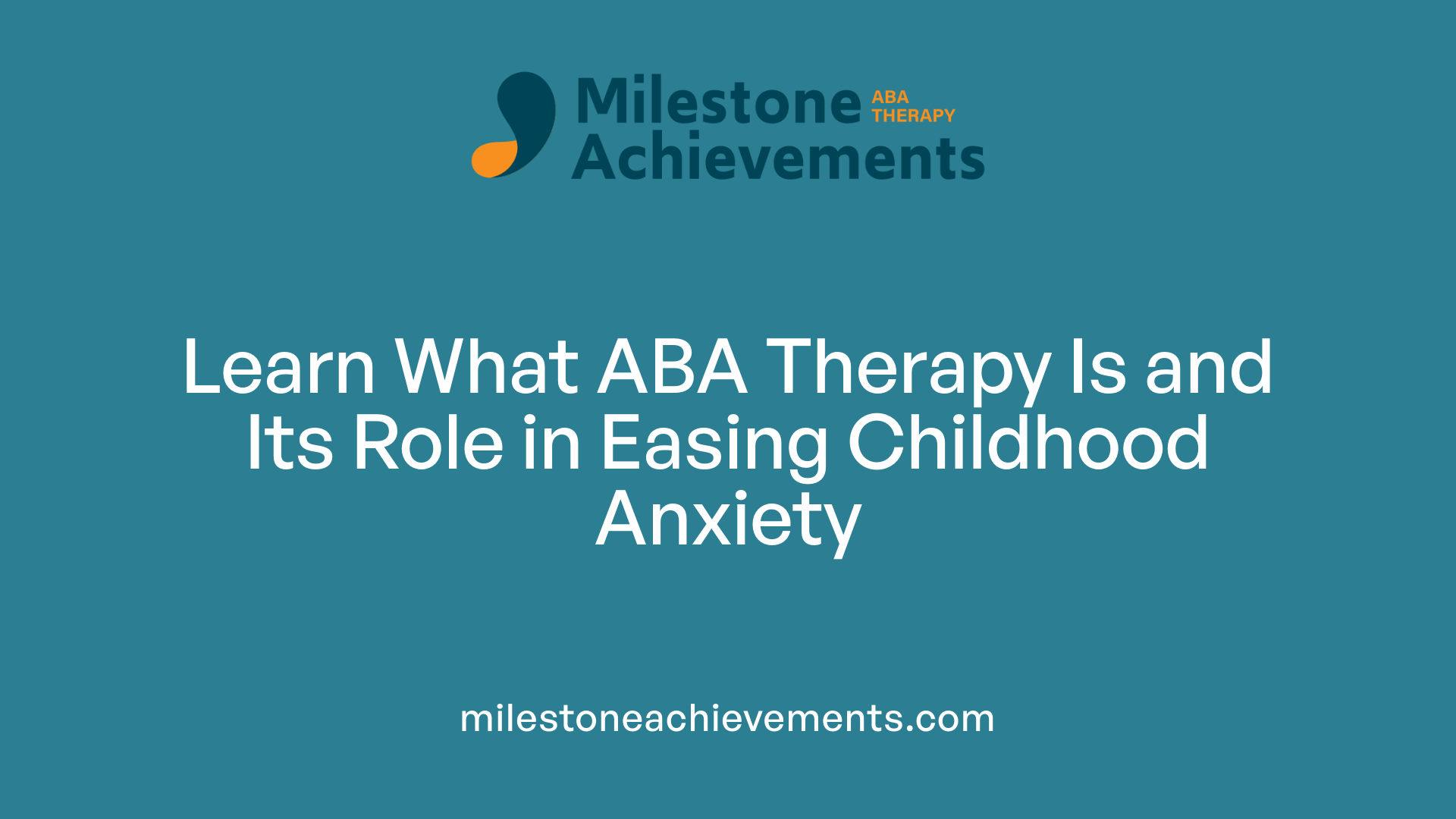 Learn What ABA Therapy Is and Its Role in Easing Childhood Anxiety