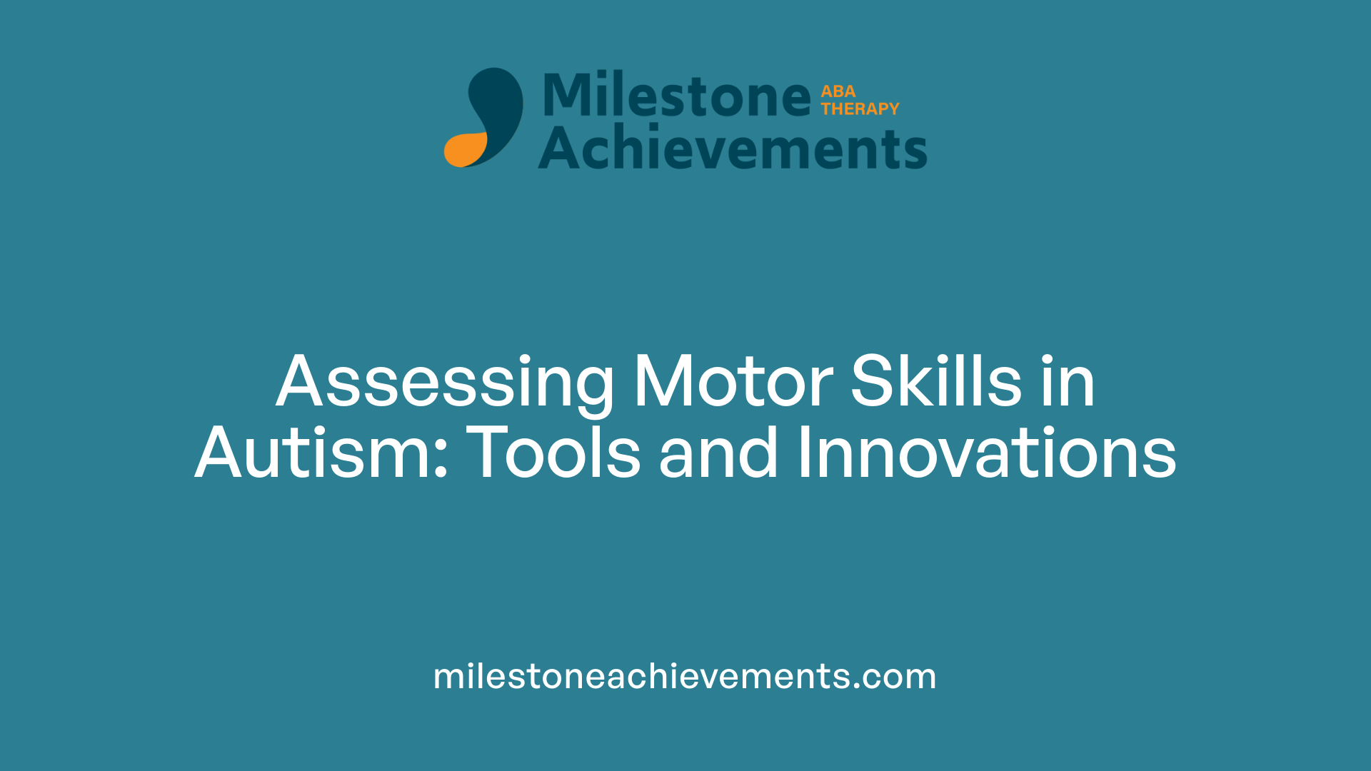 Assessing Motor Skills in Autism: Tools and Innovations