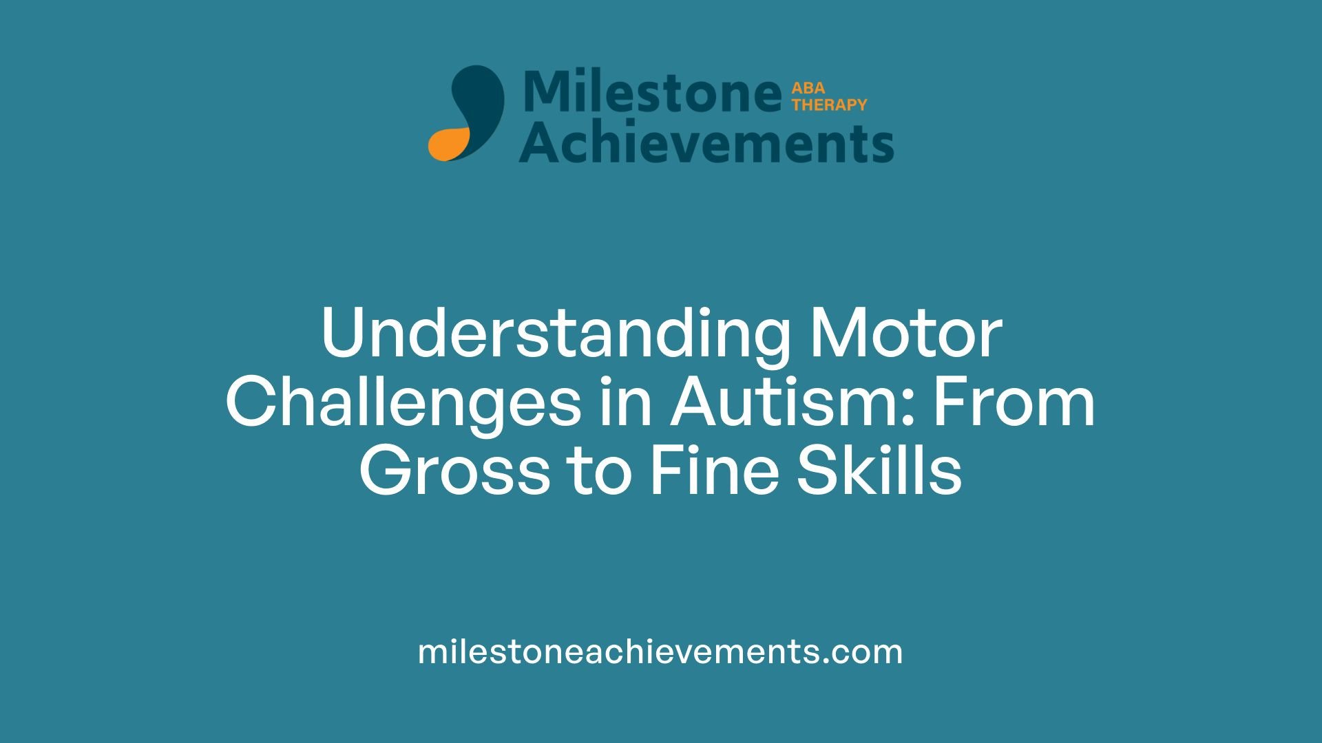 Understanding Motor Challenges in Autism: From Gross to Fine Skills