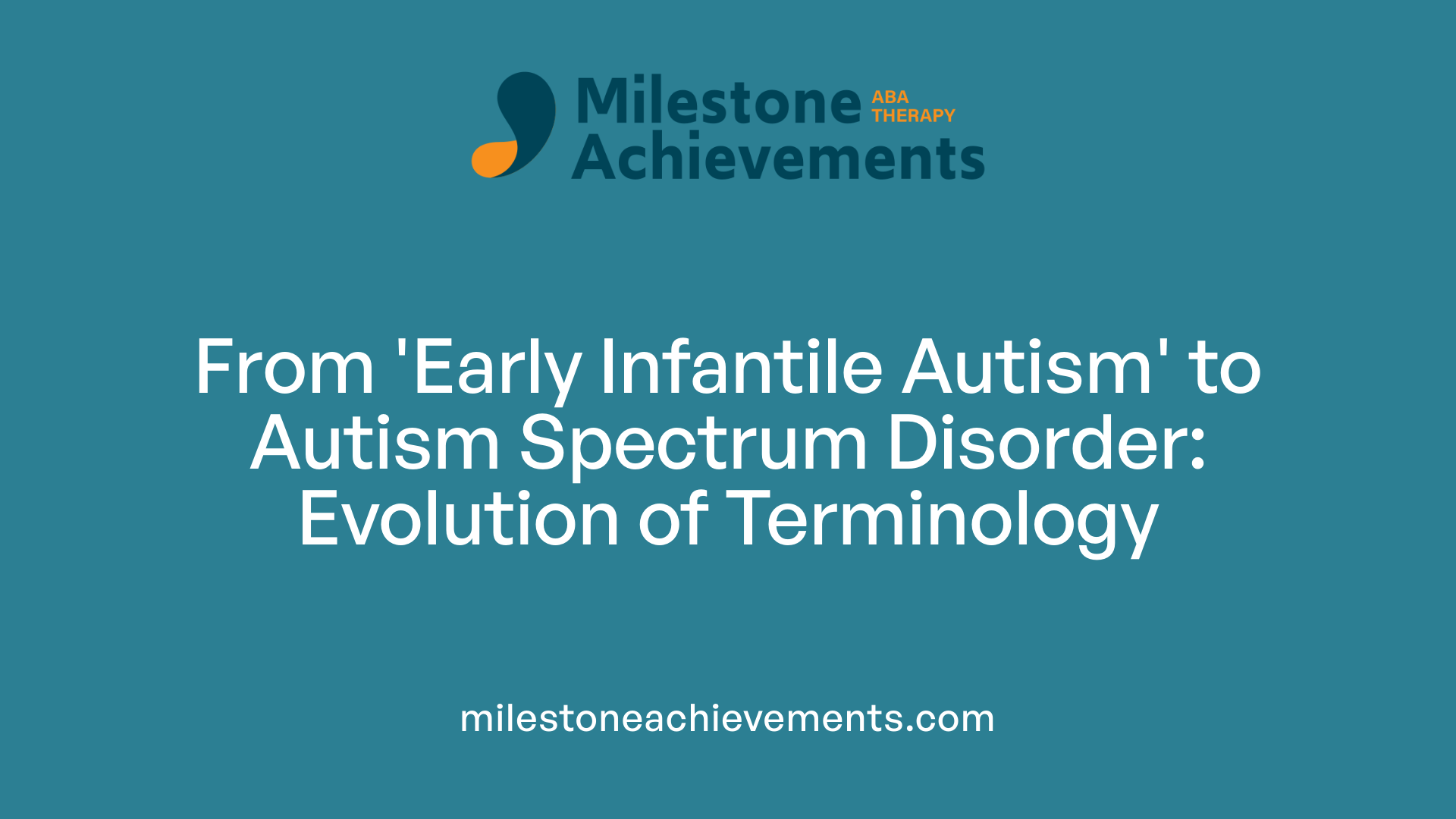From 'Early Infantile Autism' to Autism Spectrum Disorder: Evolution of Terminology