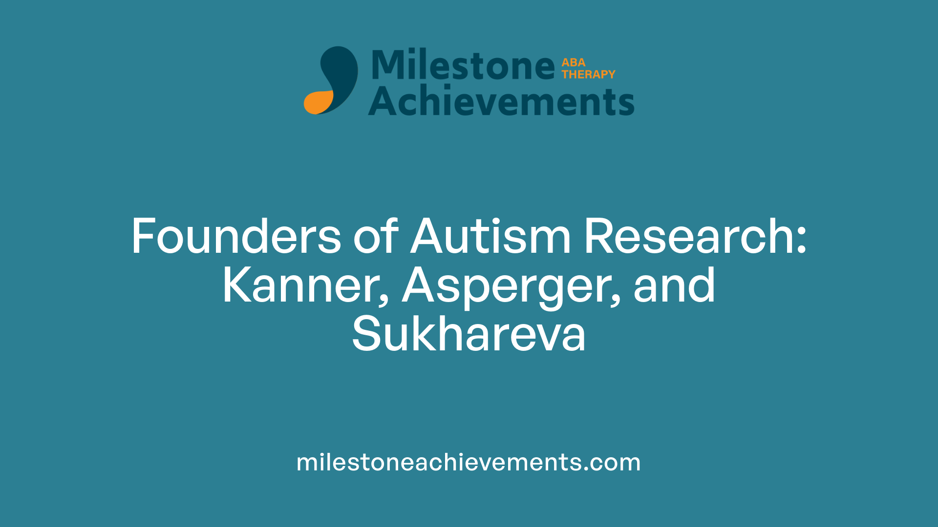 Founders of Autism Research: Kanner, Asperger, and Sukhareva