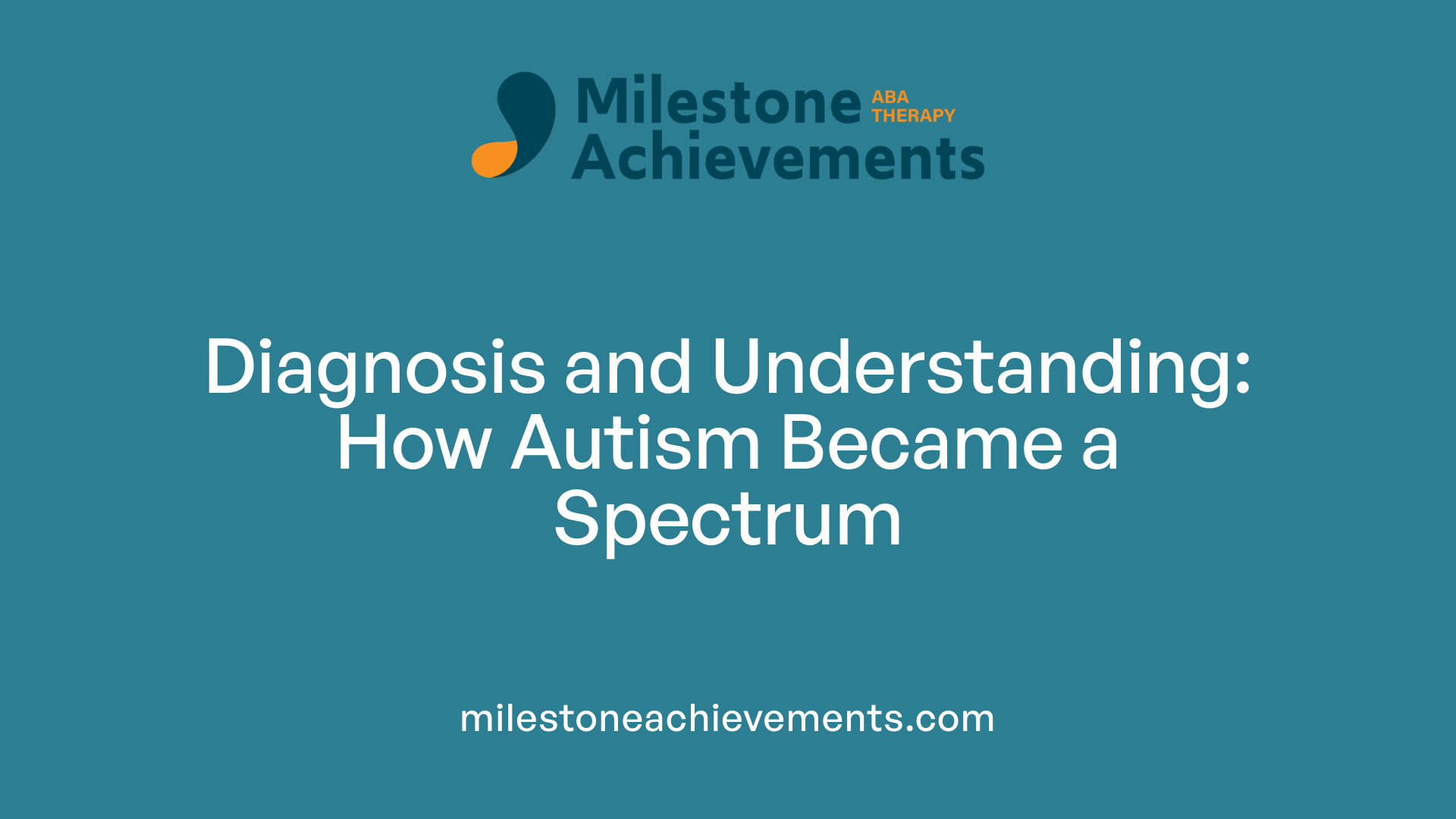 Diagnosis and Understanding: How Autism Became a Spectrum
