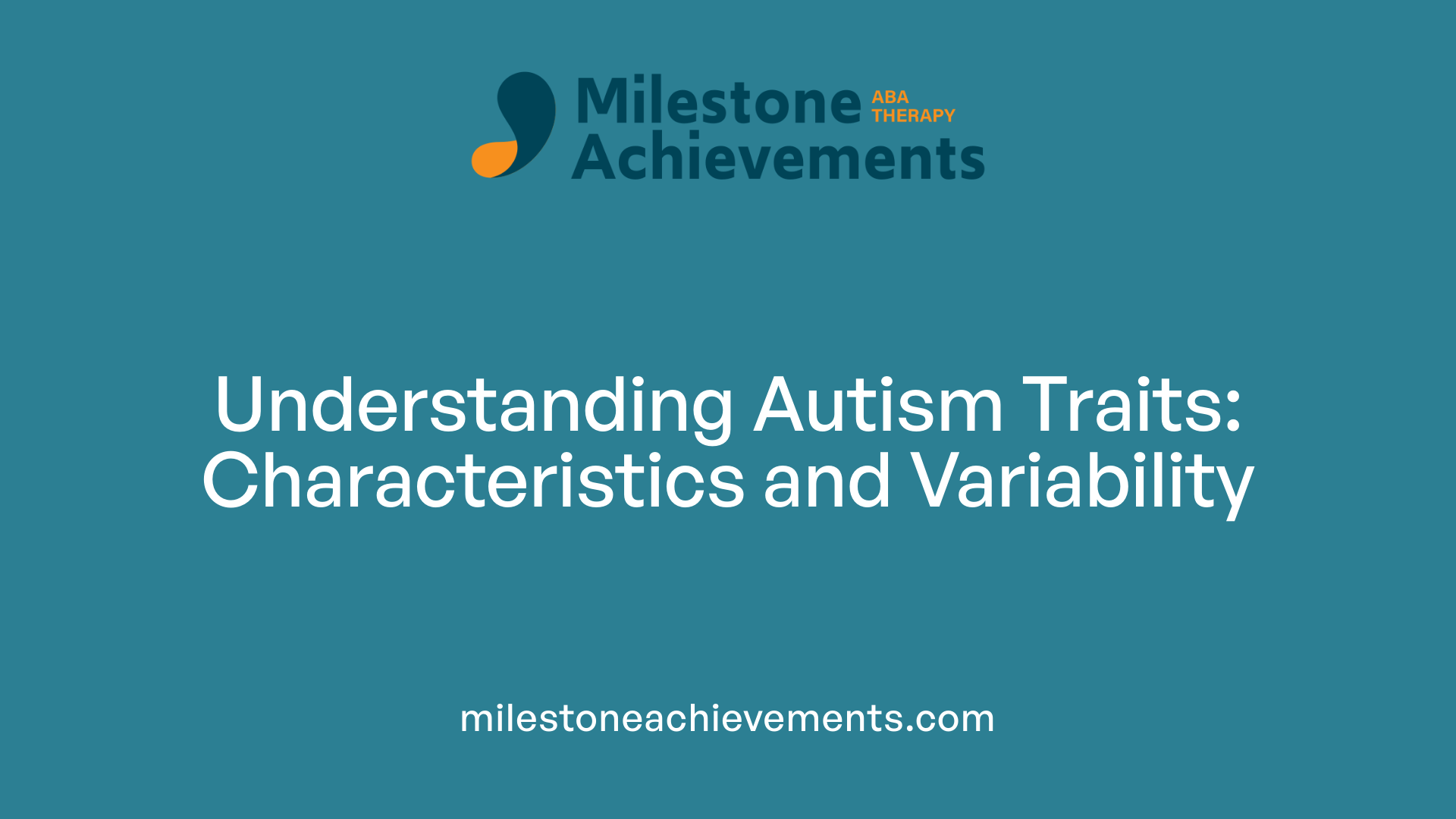 Understanding Autism Traits: Characteristics and Variability