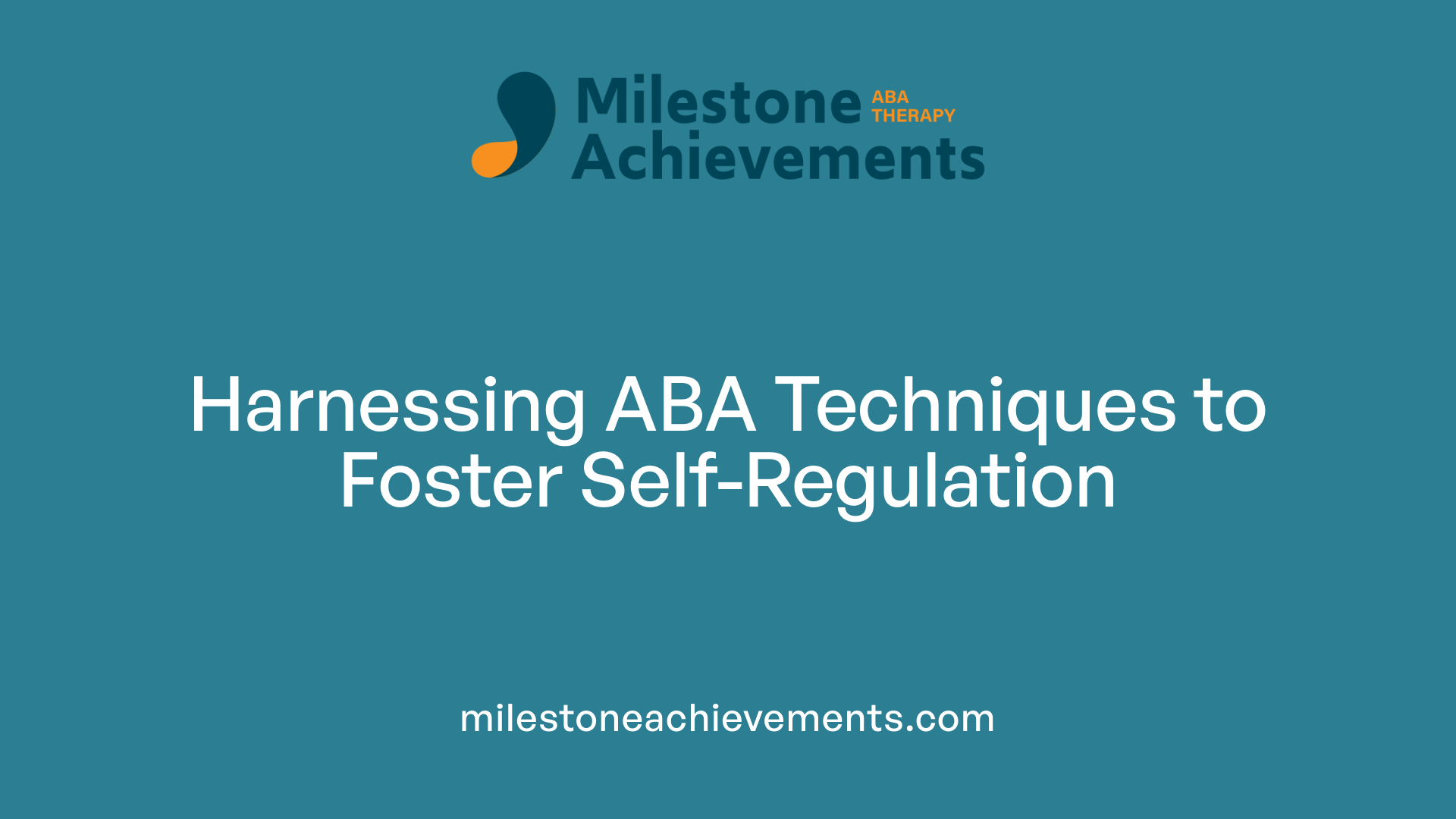 Harnessing ABA Techniques to Foster Self-Regulation