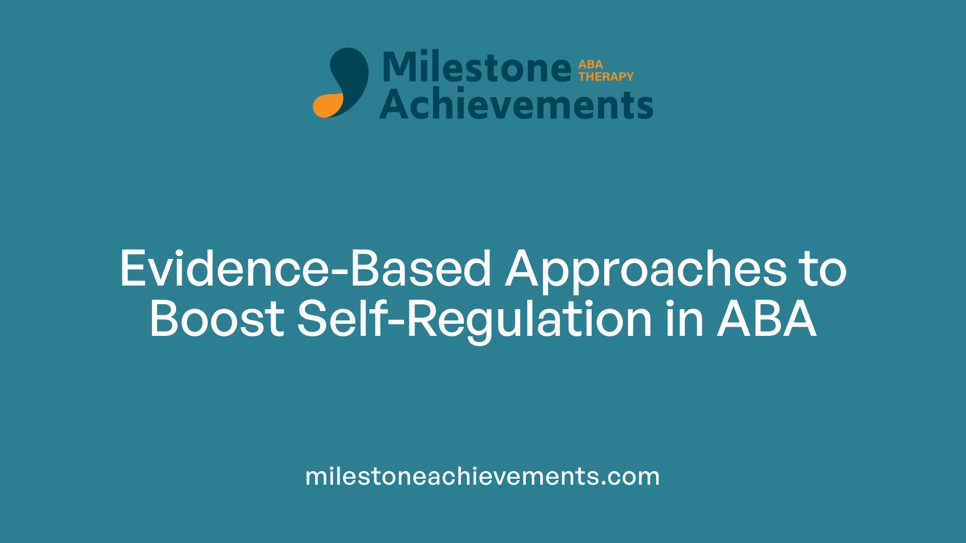 Evidence-Based Approaches to Boost Self-Regulation in ABA